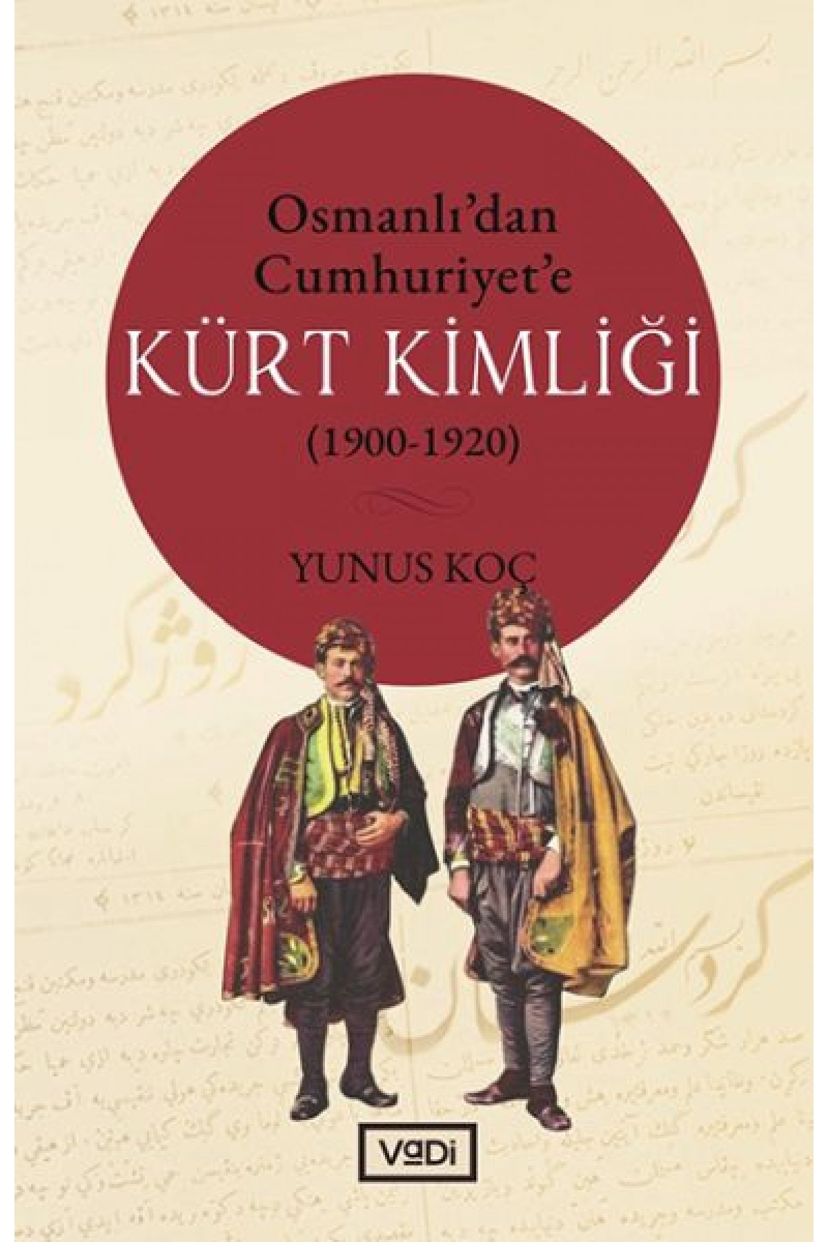 Osmanlı’dan Cumhuriyet’e Kürt Kimliği 1900-1920