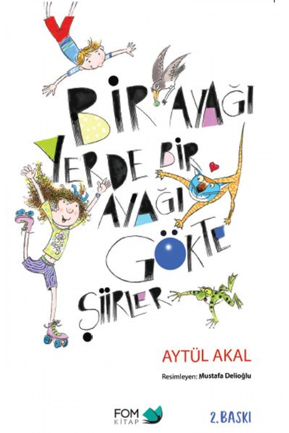 Bir Ayağı Yerde Bir Ayağı Gökte Şiirler Bir Ayağı Yerde Bir Ayağı Gökte Şiirler