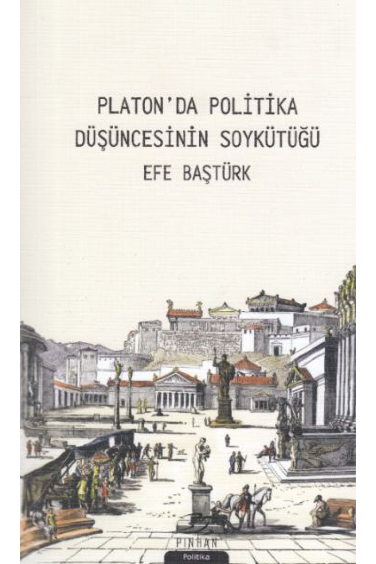 Platon'da Politika Düşüncesinin Soykütüğü Platon'da Politika Düşüncesinin Soykütüğü