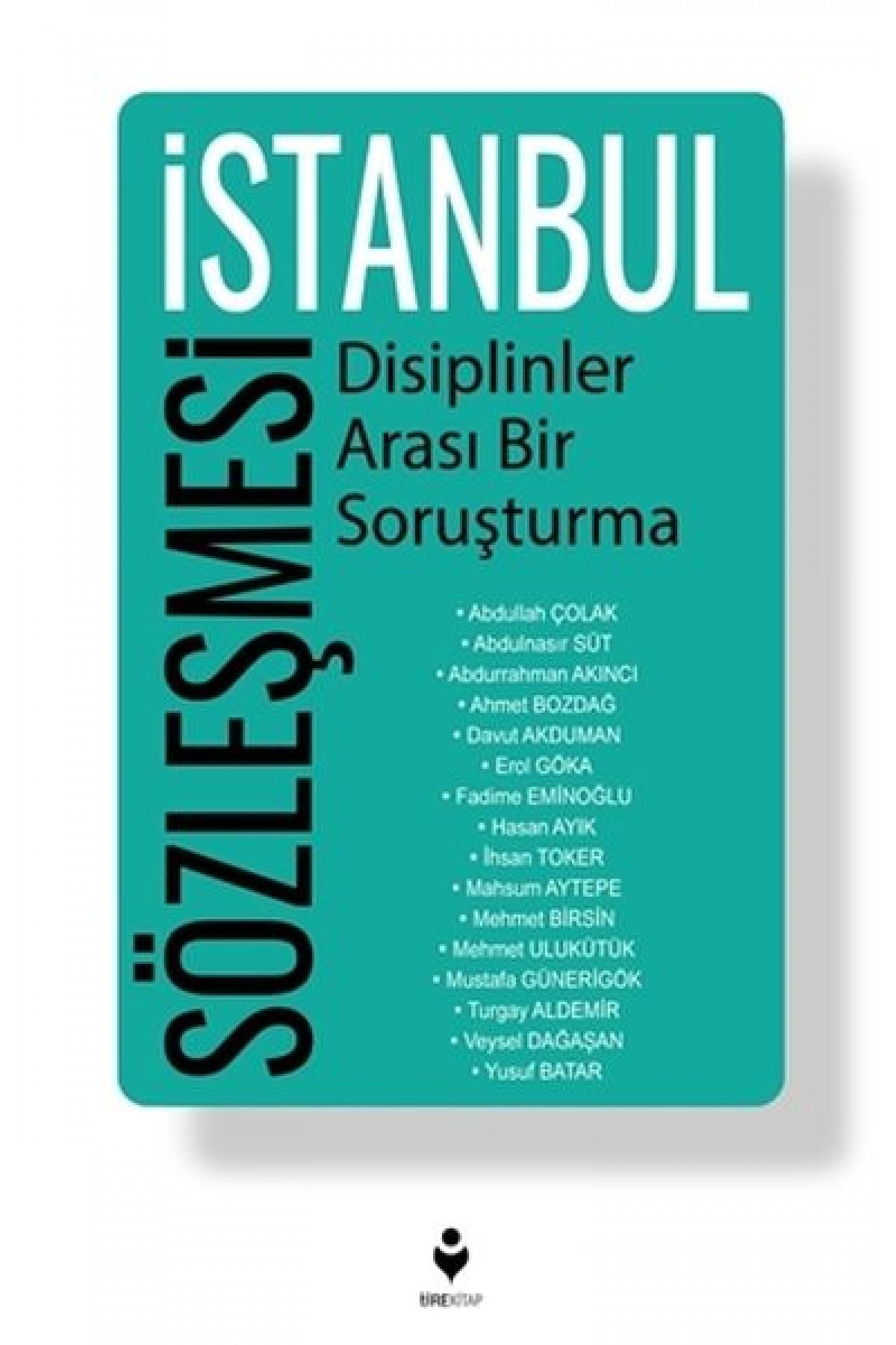 İstanbul Sözleşmesi - Disiplinler Arası Bir Soruşturma İstanbul Sözleşmesi - Disiplinler Arası Bir Soruşturma