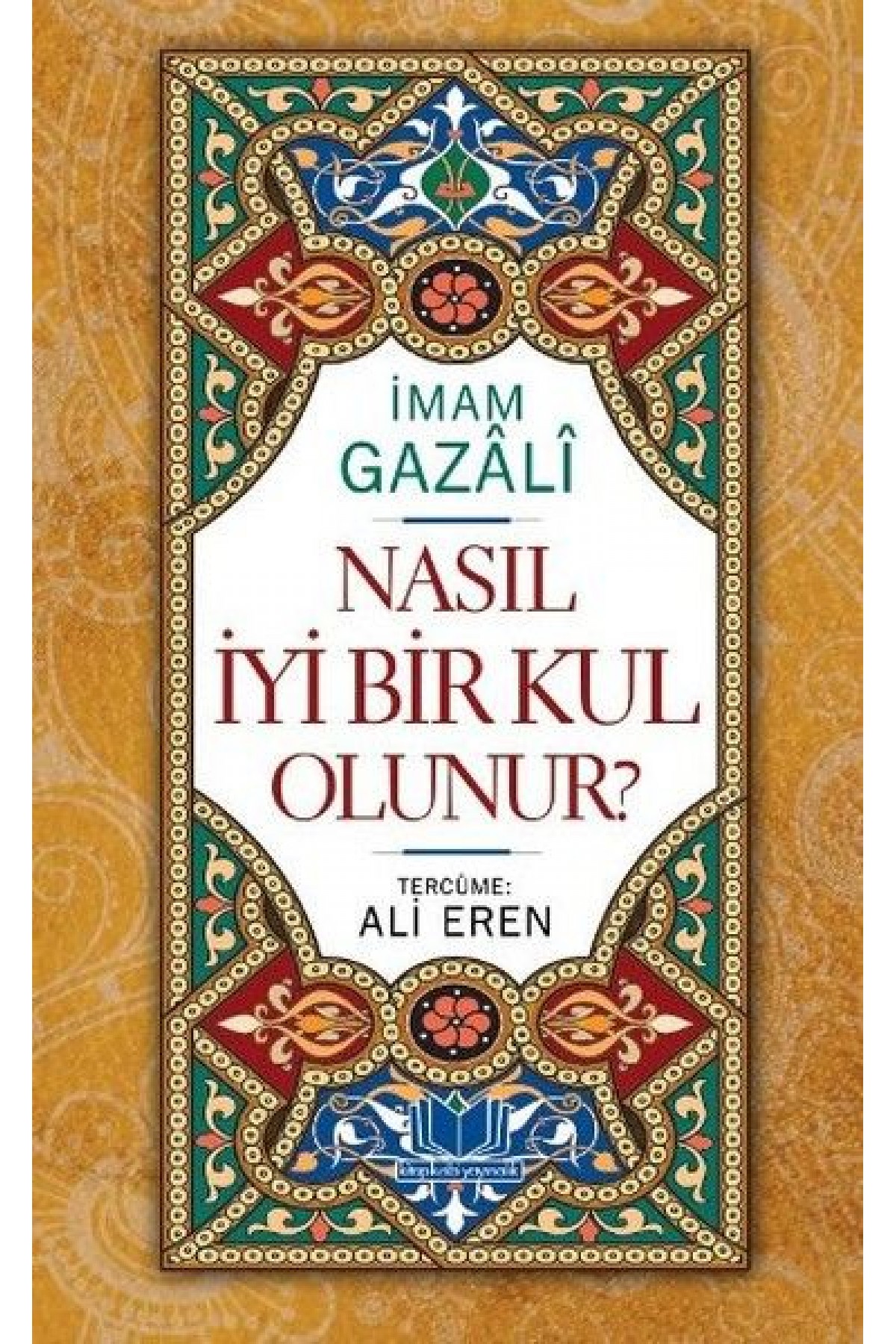 Nasıl İyi Bir Kul Olunur Nasıl İyi Bir Kul Olunur