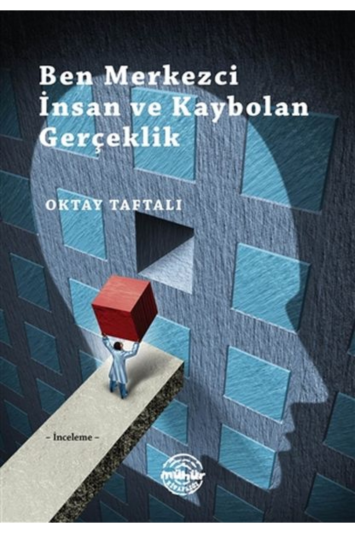 Ben Merkezci İnsan ve Kaybolan Gerçeklik