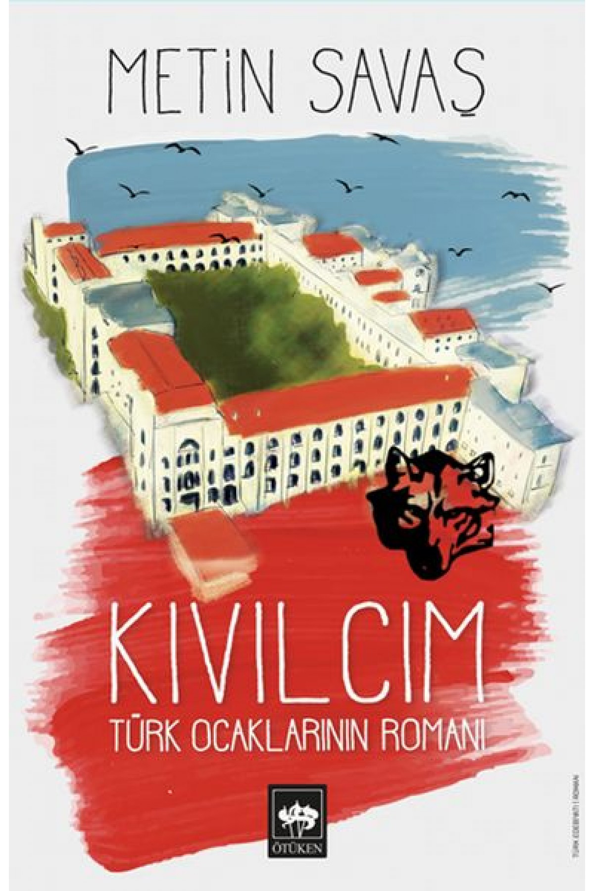Kıvılcım - Türk Ocaklarının Romanı Kıvılcım - Türk Ocaklarının Romanı
