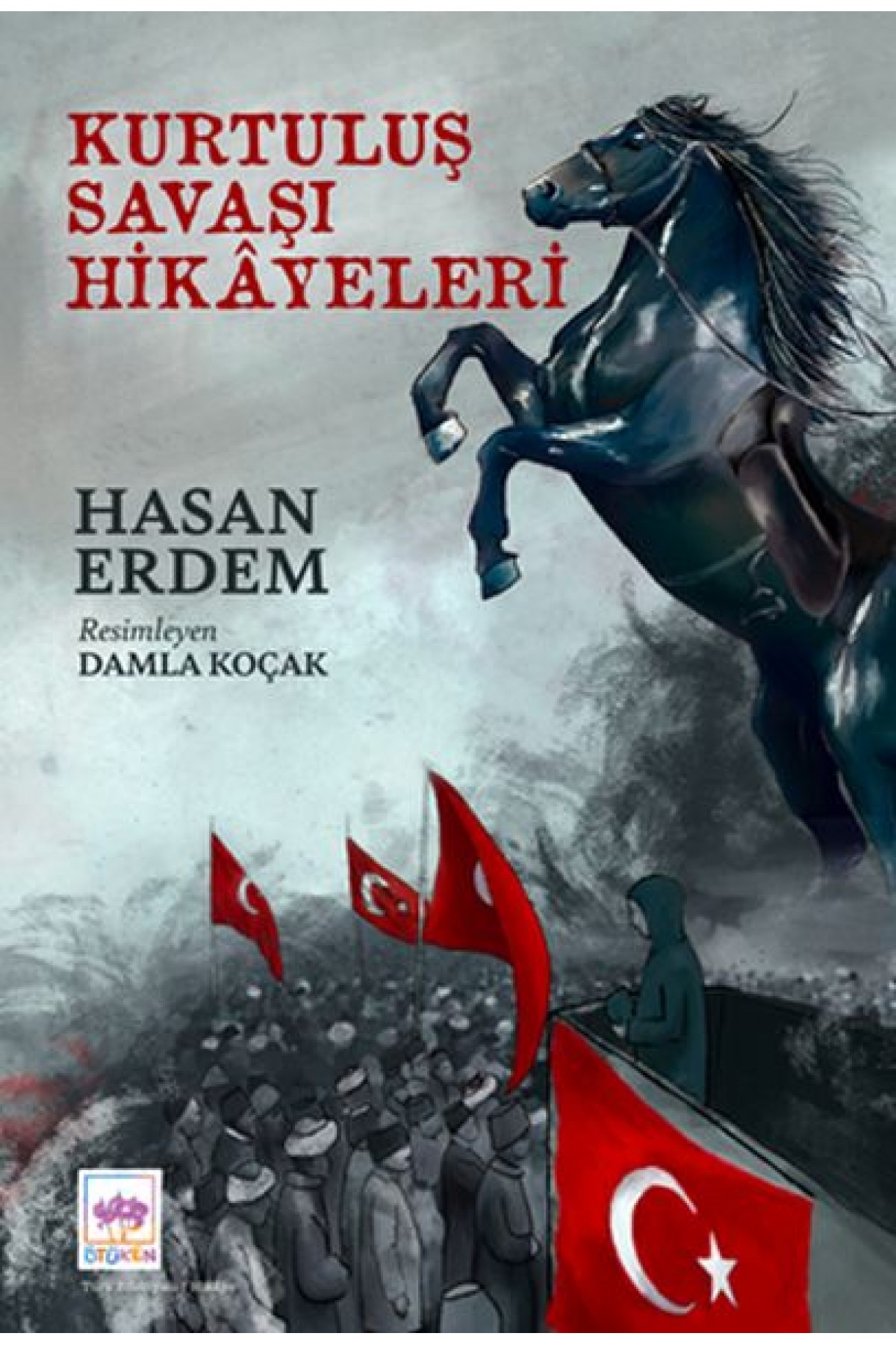 Kurtuluş Savaşı Hikayeleri Kurtuluş Savaşı Hikayeleri
