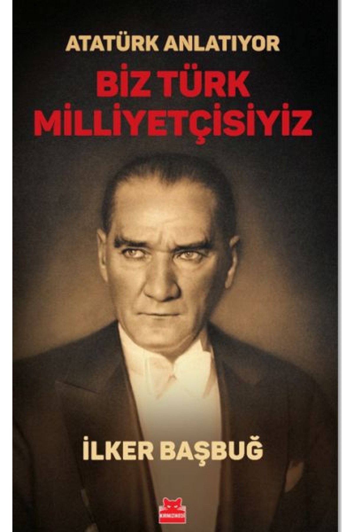 Atatürk Anlatıyor - Biz Türk Milliyetçisiyiz/
