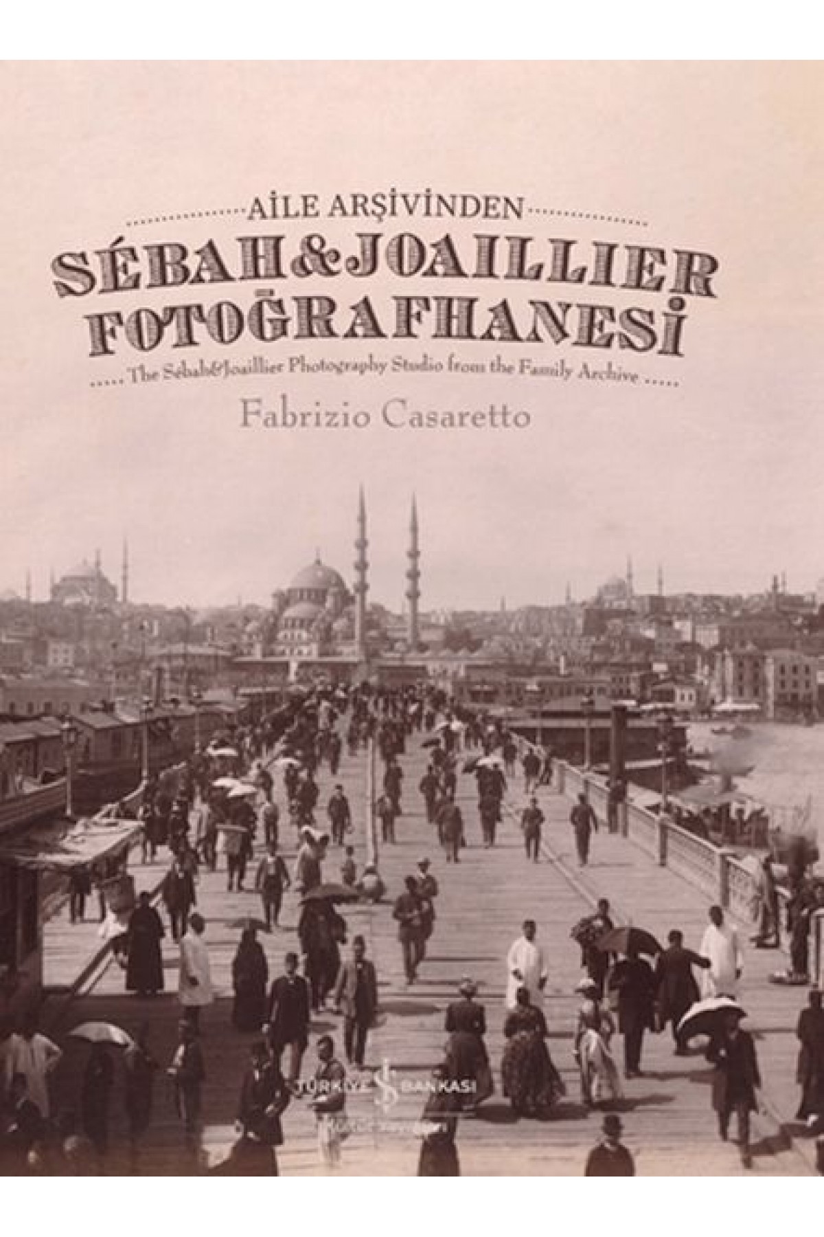 Aile Arşivinden Sebah & Joaillier Fotoğrafhanesi