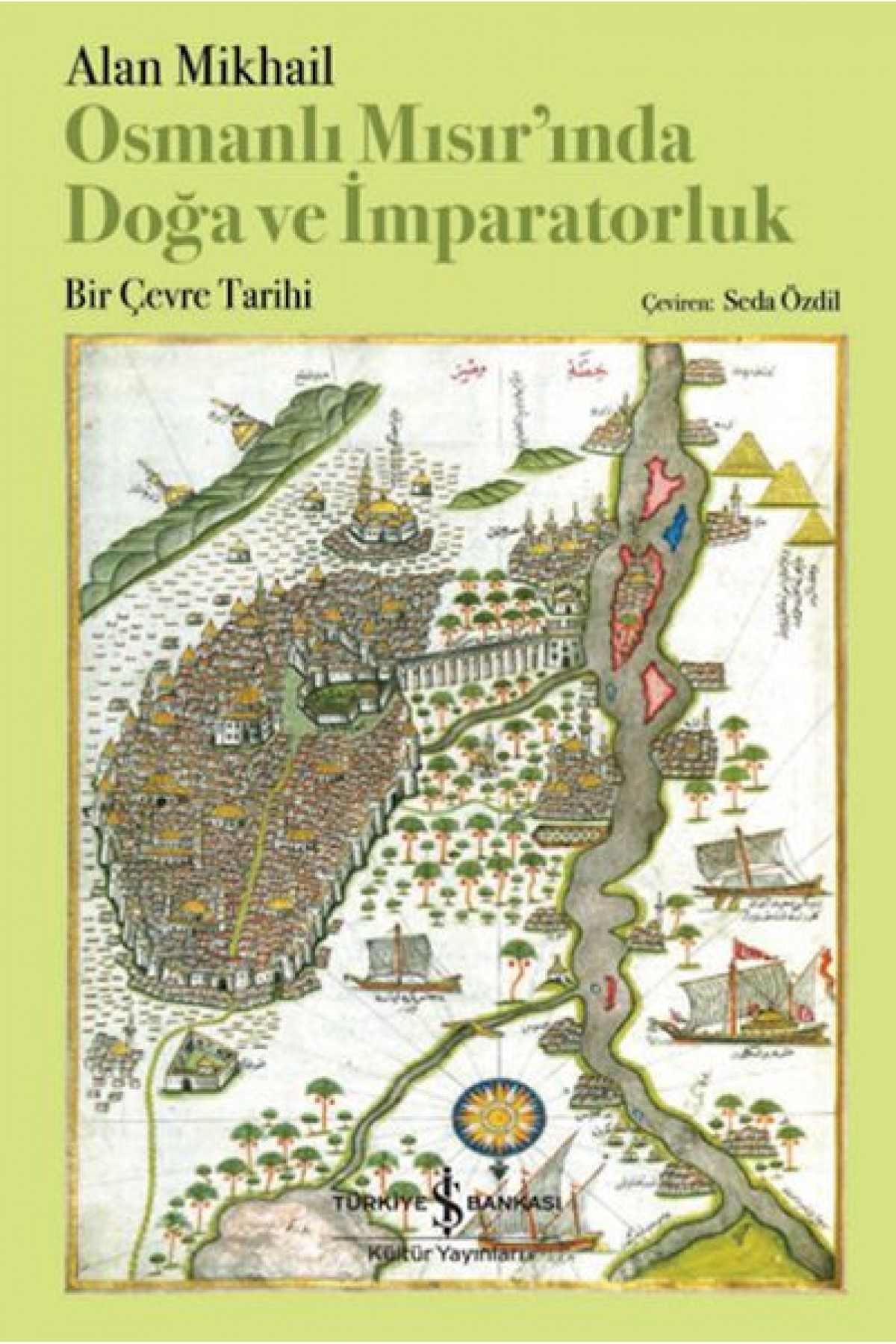 Osmanlı Mısır’ında Doğa Ve İmparatorluk – Bir Çevre Tarihi Osmanlı Mısır’ında Doğa Ve İmparatorluk – Bir Çevre Tarihi