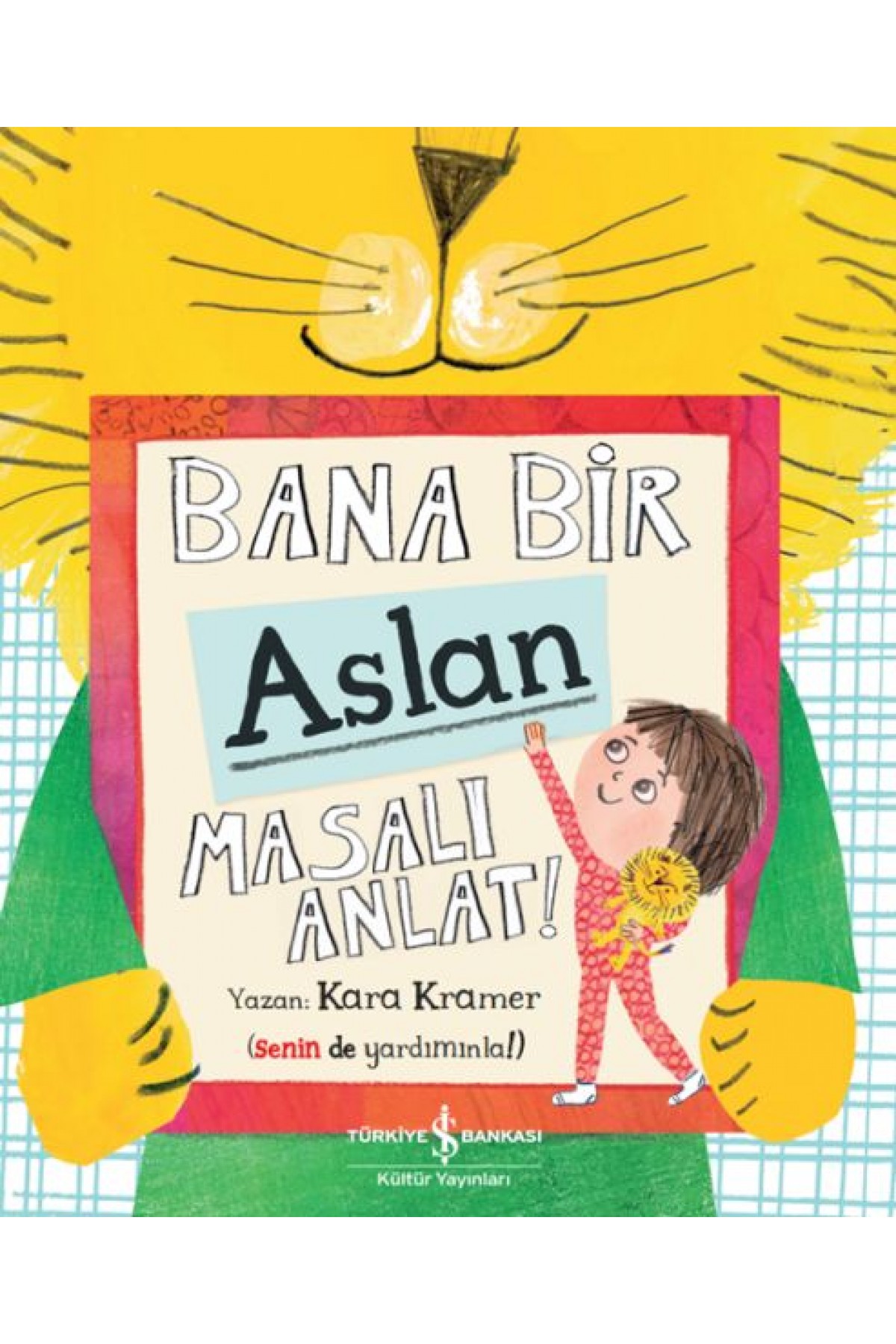 Bana Bir Aslan Masalı Anlat! Bana Bir Aslan Masalı Anlat!