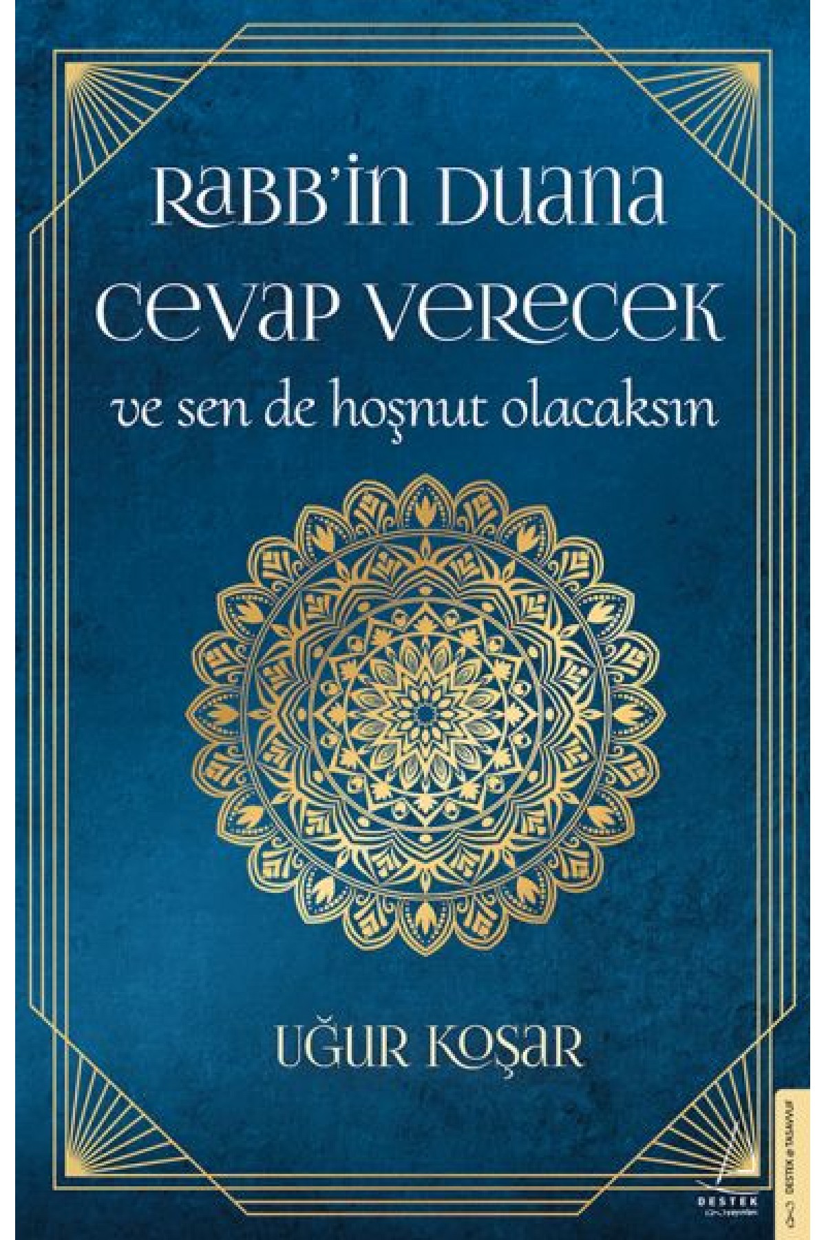 Rabb’in Duana Cevap Verecek ve Sen de Hoşnut Olacaksın