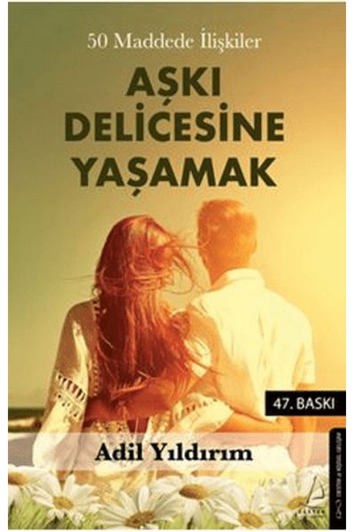 50 Maddede İlişkiler Aşkı Delicesine Yaşamak