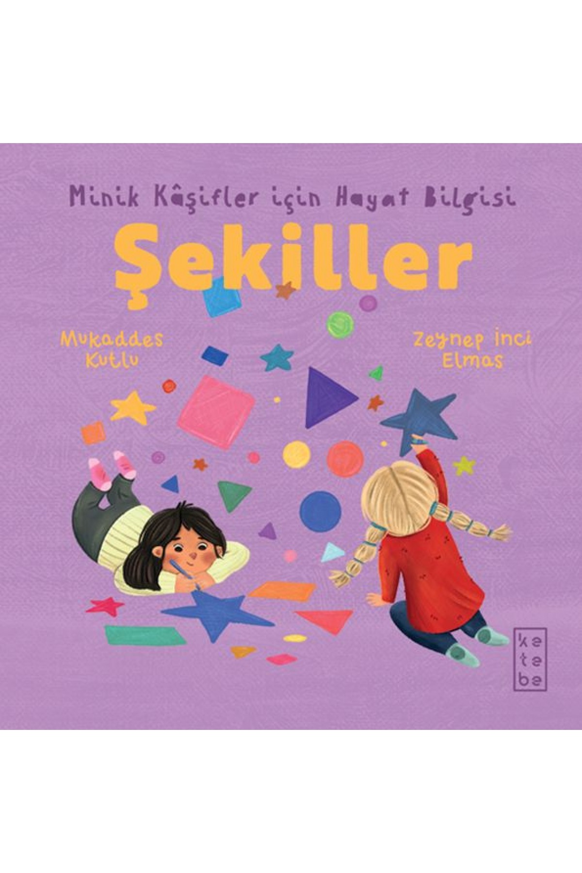Minik Kâşifler için Hayat Bilgisi - Şekiller Minik Kâşifler için Hayat Bilgisi - Şekiller