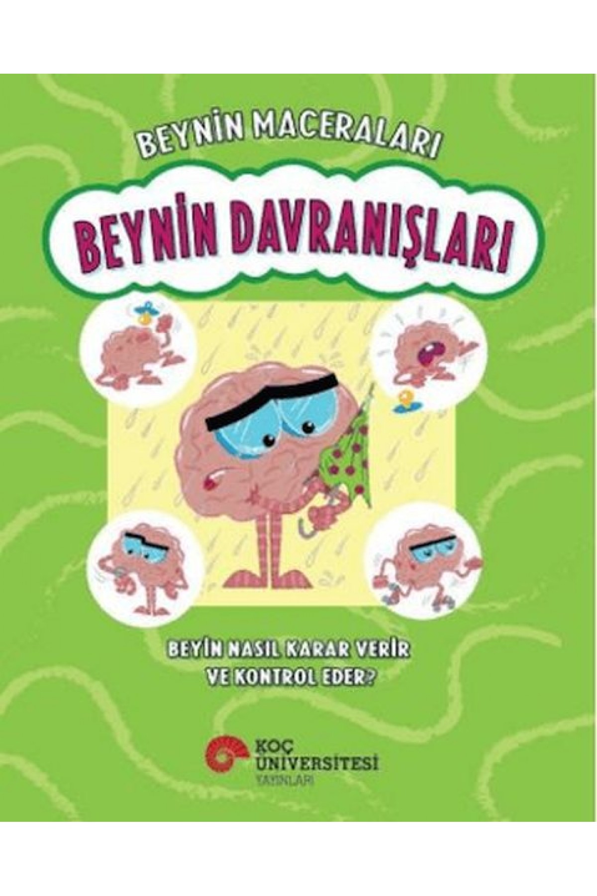 Beynin Maceraları - Beynin Davranışları Beyin Nasıl Karar Verir Ve Kontrol Eder?