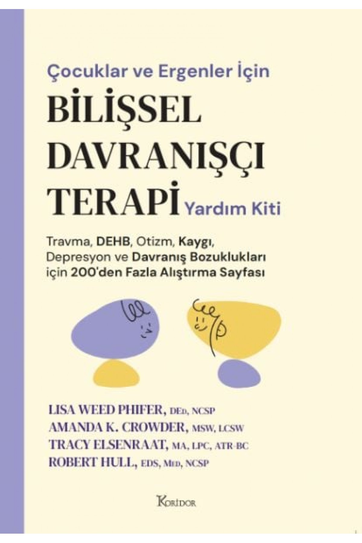 Çocuklar ve Ergenler İçin Bilişsel Davranışçı Terapi Yardım Kiti Çocuklar ve Ergenler İçin Bilişsel Davranışçı Terapi Yardım Kiti