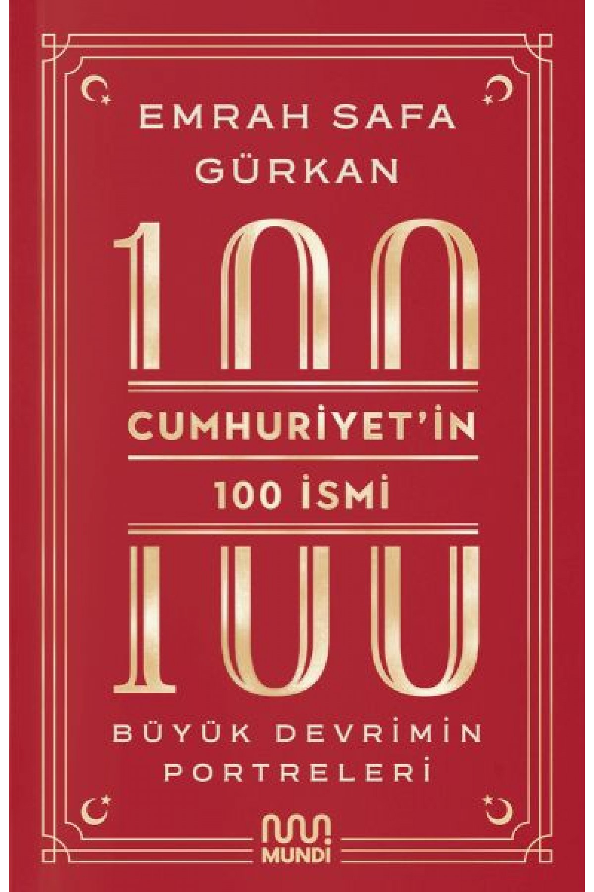 Cumhuriyetin 100 İsmi: Büyük Devrimin Portreleri
