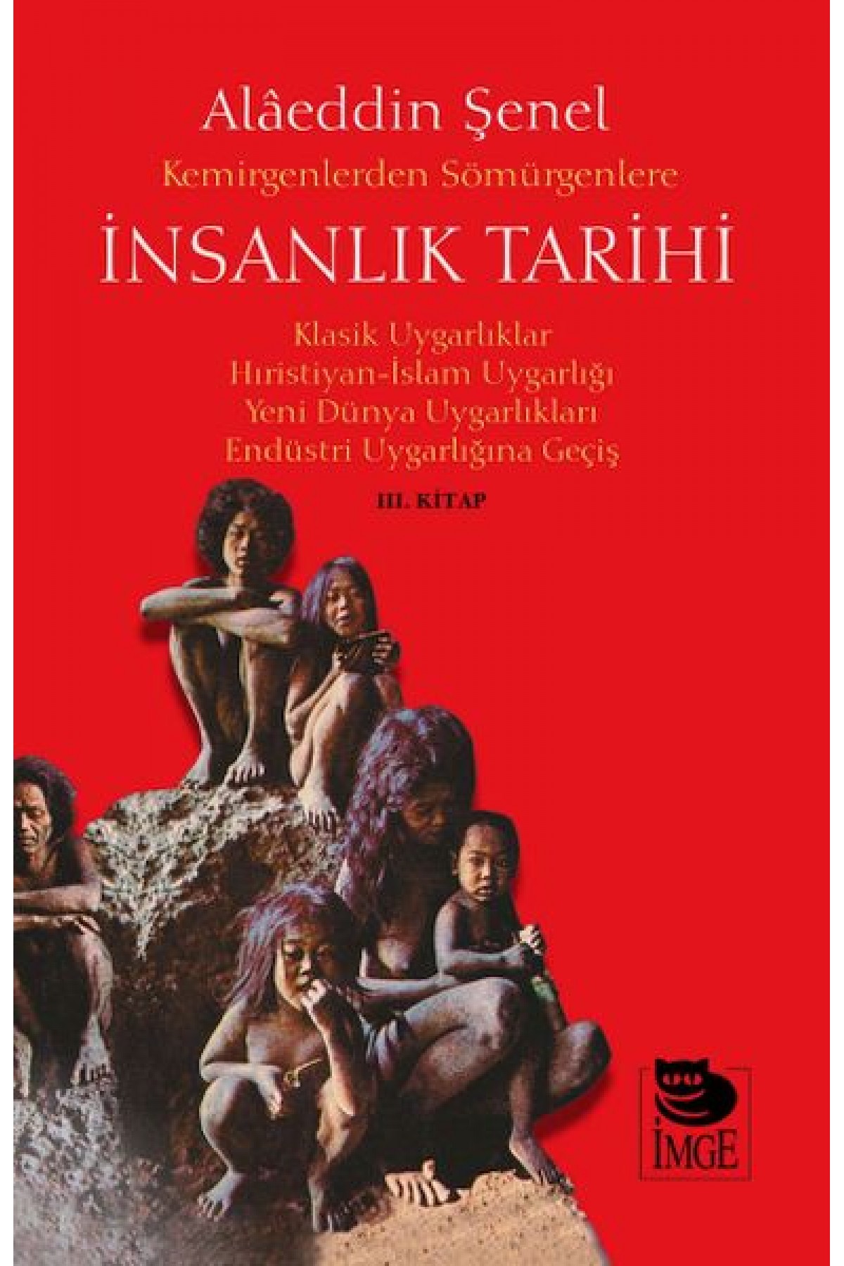 Kemirgenlerden Sömürgenlere İnsanlık Tarihi III. Kitap