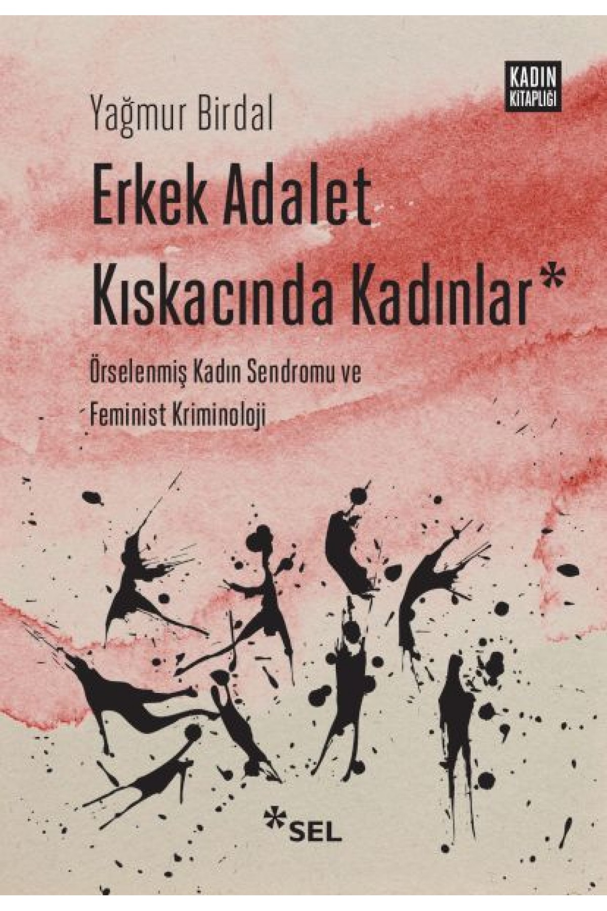 Erkek Adalet Kıskacında Kadınlar: Örselenmiş Kadın Sendromu ve Feminist Kriminoloji
