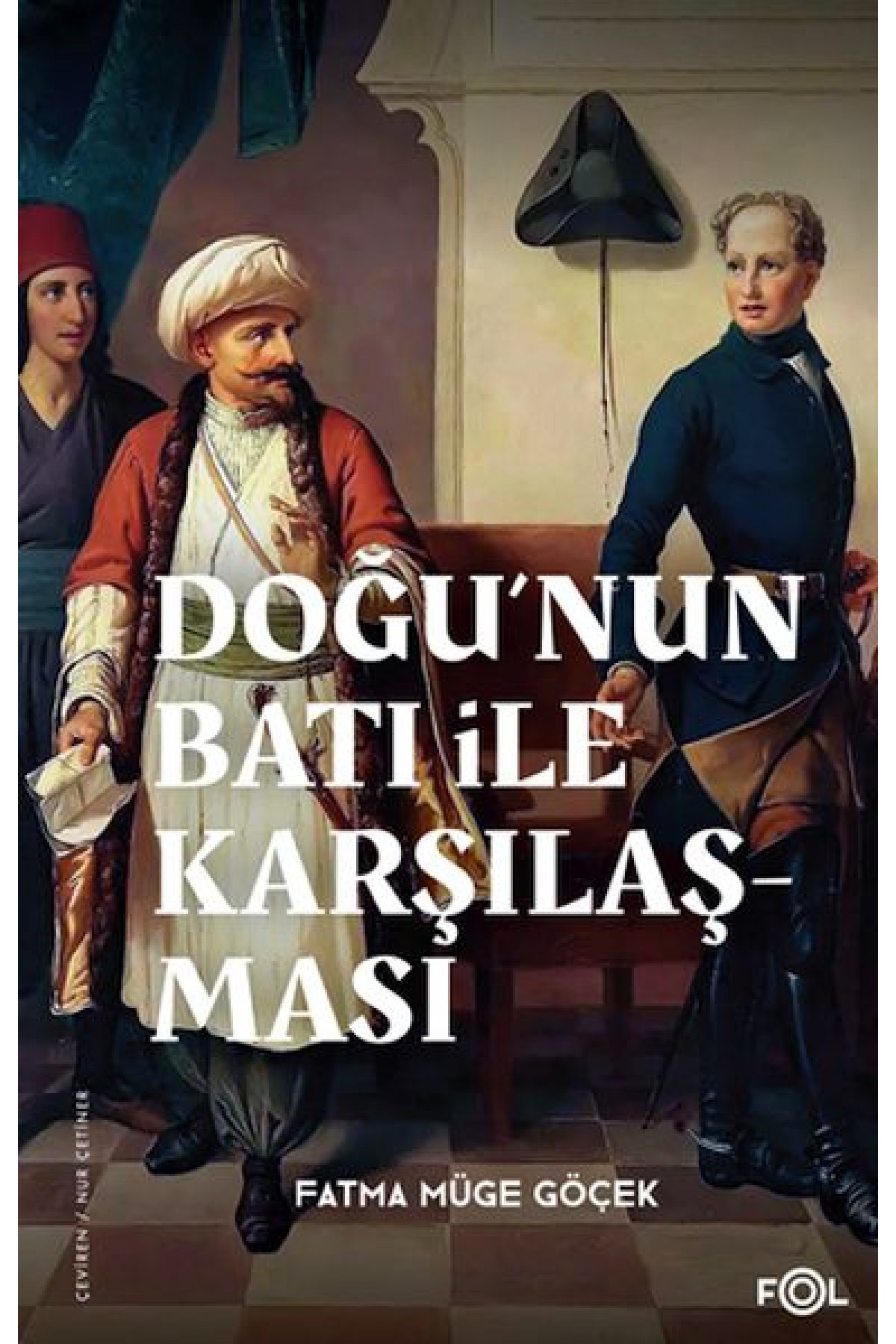 Doğu’nun Batı ile Karşılaşması –18. yüzyılda Fransa ve Osmanlı İmparatorluğu–