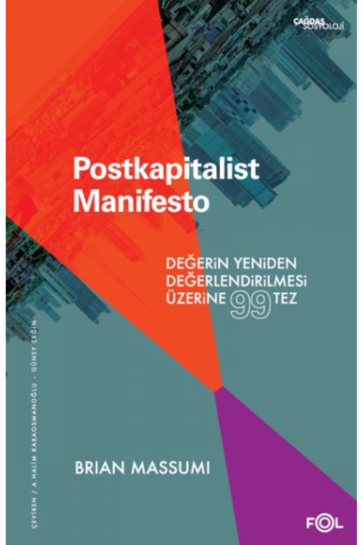 Postkapitalist Manifesto –Değerin Yeniden Değerlendirilmesi Üzerine 99 Tez Postkapitalist Manifesto –Değerin Yeniden Değerlendirilmesi Üzerine 99 Tez