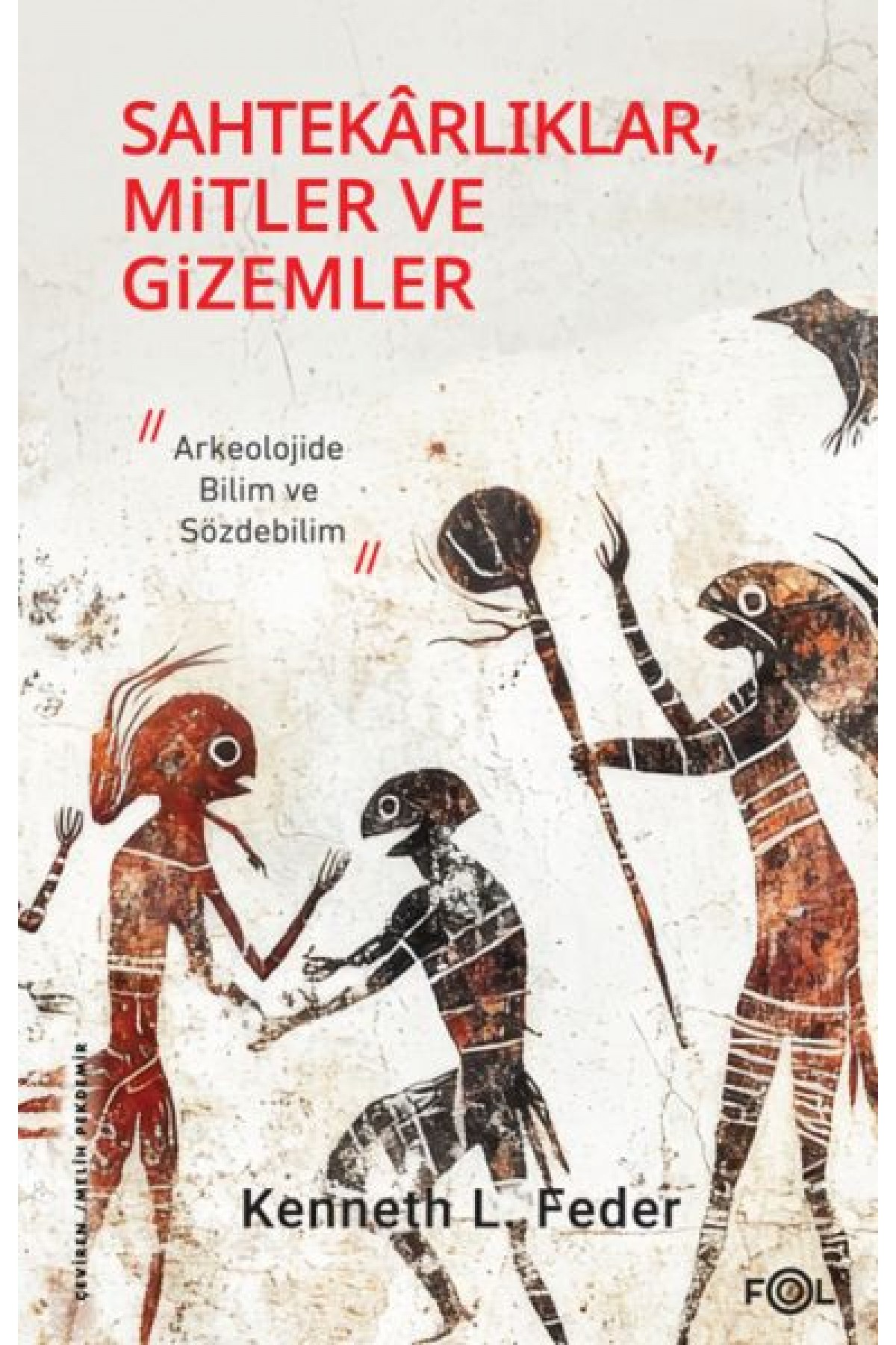 Sahtekarlıklar, Mitler ve Gizemler – Arkeolojide Bilim ve Sözdebilim