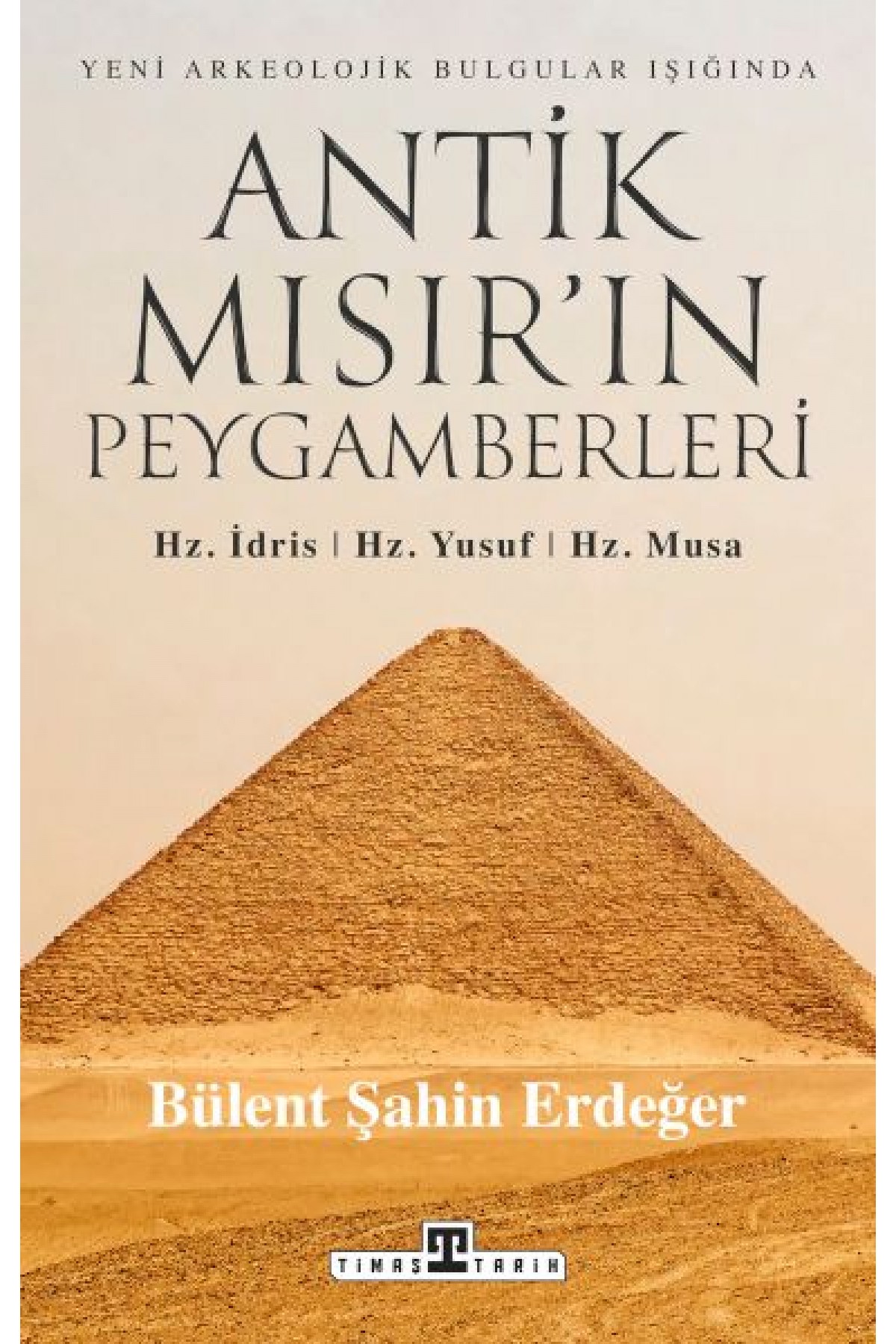 Antik Mısır’ın Peygamberleri: Hz. İdris, Hz. Yusuf, Hz. Musa
