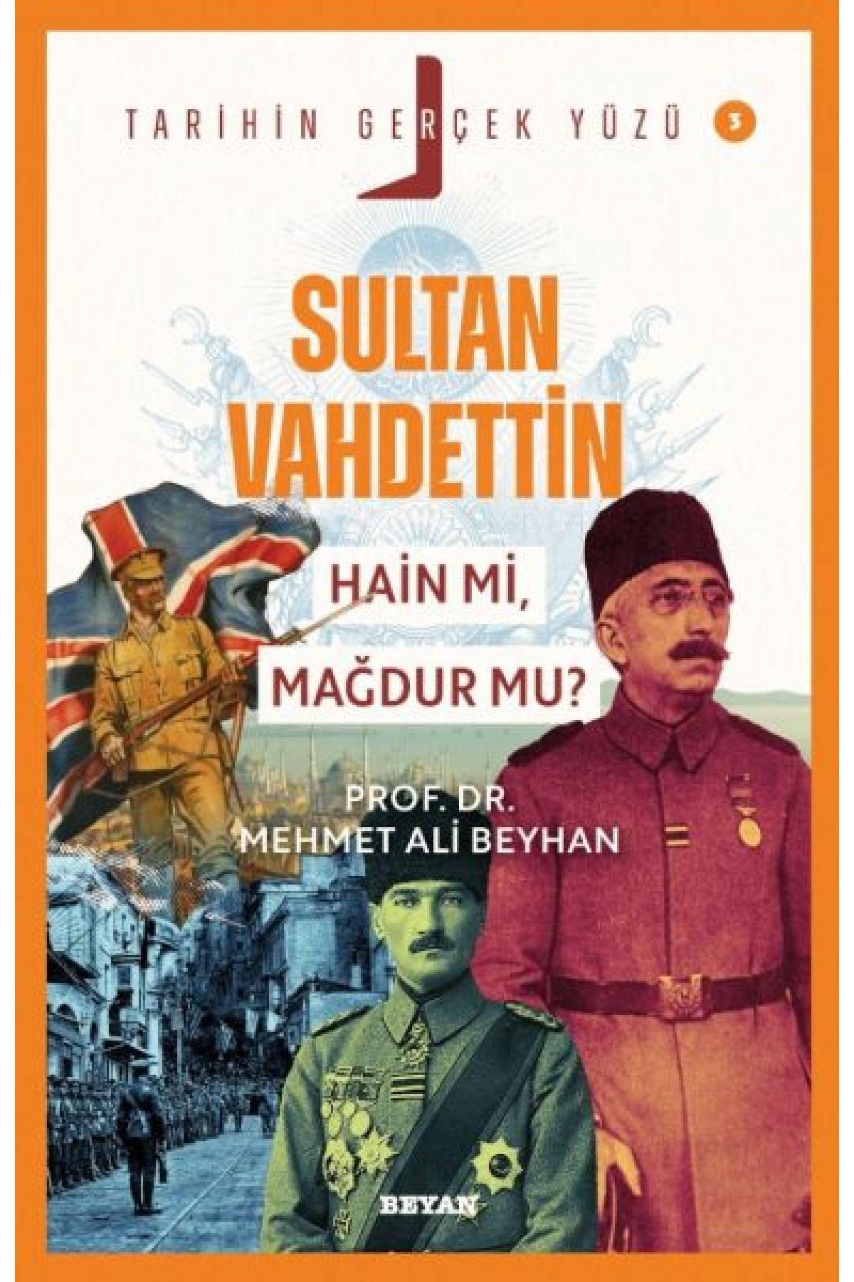 Tarihin Gerçek Yüzü - 3 Sultan Vahdettin