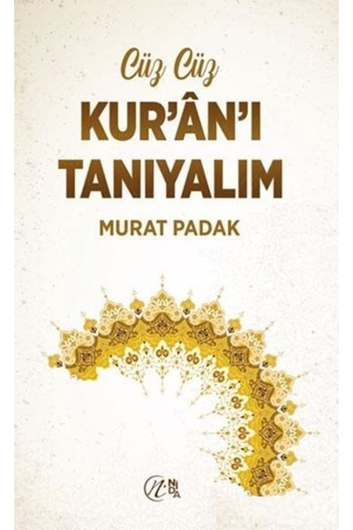 Cüz Cüz Kur'an'ı Tanıyalım Cüz Cüz Kur'an'ı Tanıyalım