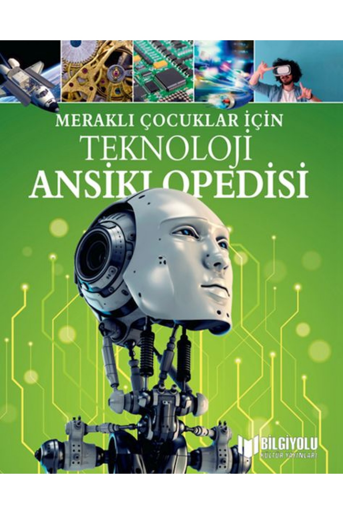 Meraklı Çocuklar İçin Teknoloji Ansiklopedisi Meraklı Çocuklar İçin Teknoloji Ansiklopedisi