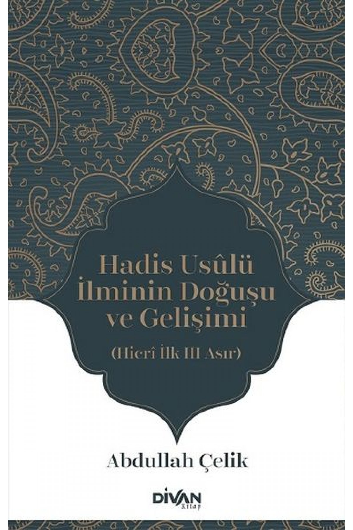 Hadis Usûlü İlminin Doğuşu ve Gelişimi