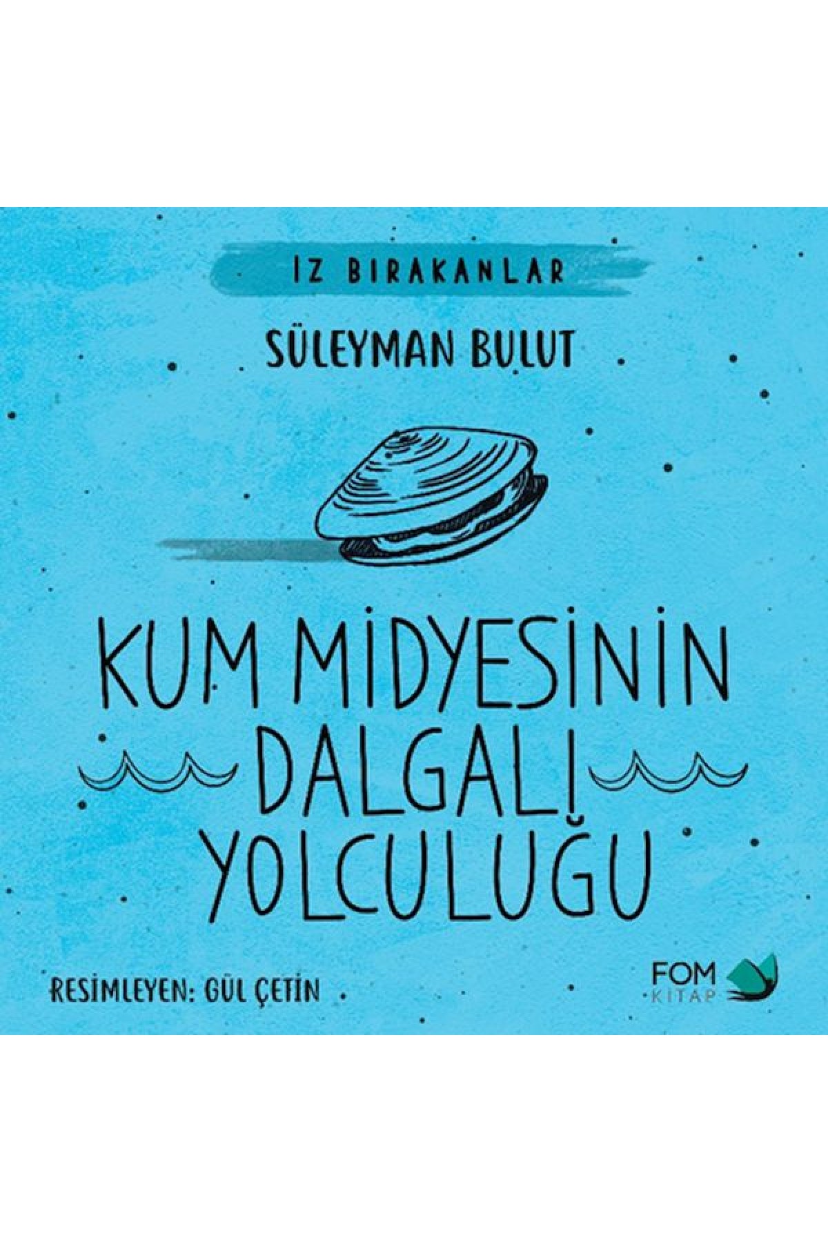 Kum Midyesinin Dalgalı Yolculuğu Kum Midyesinin Dalgalı Yolculuğu