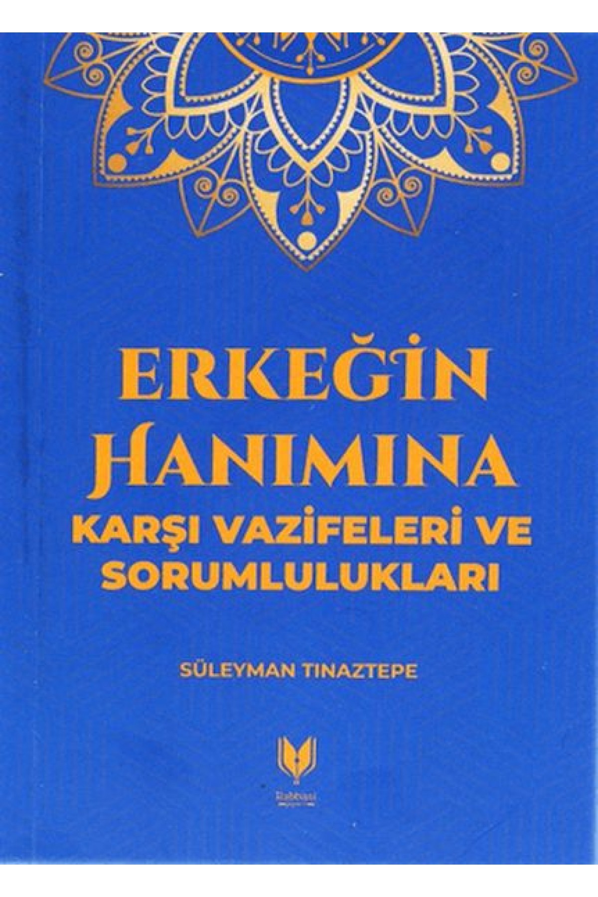 Erkeğin Hanımına Karşı Vazifeleri ve Sorumlulukları