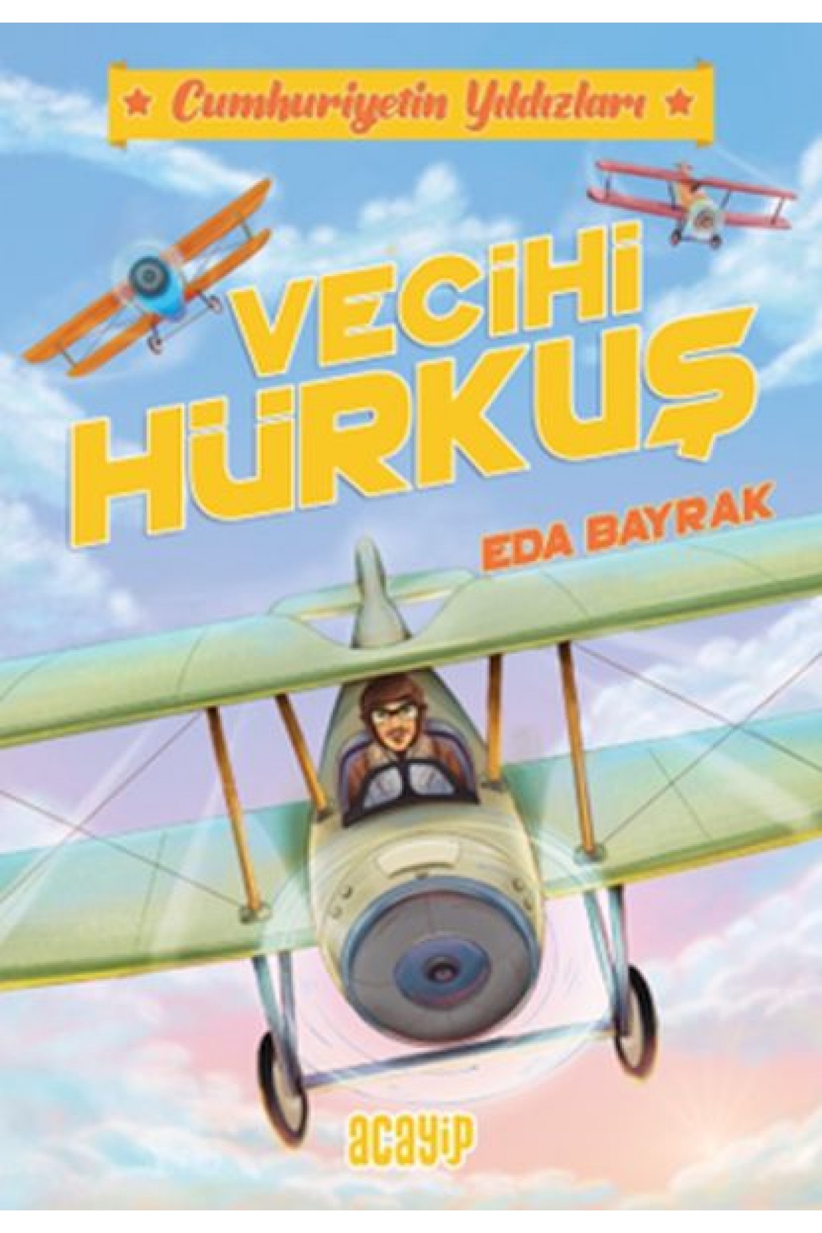 Cumhuriyetin Yıldızları 1 - Vecihi Hürkuş Cumhuriyetin Yıldızları 1 - Vecihi Hürkuş