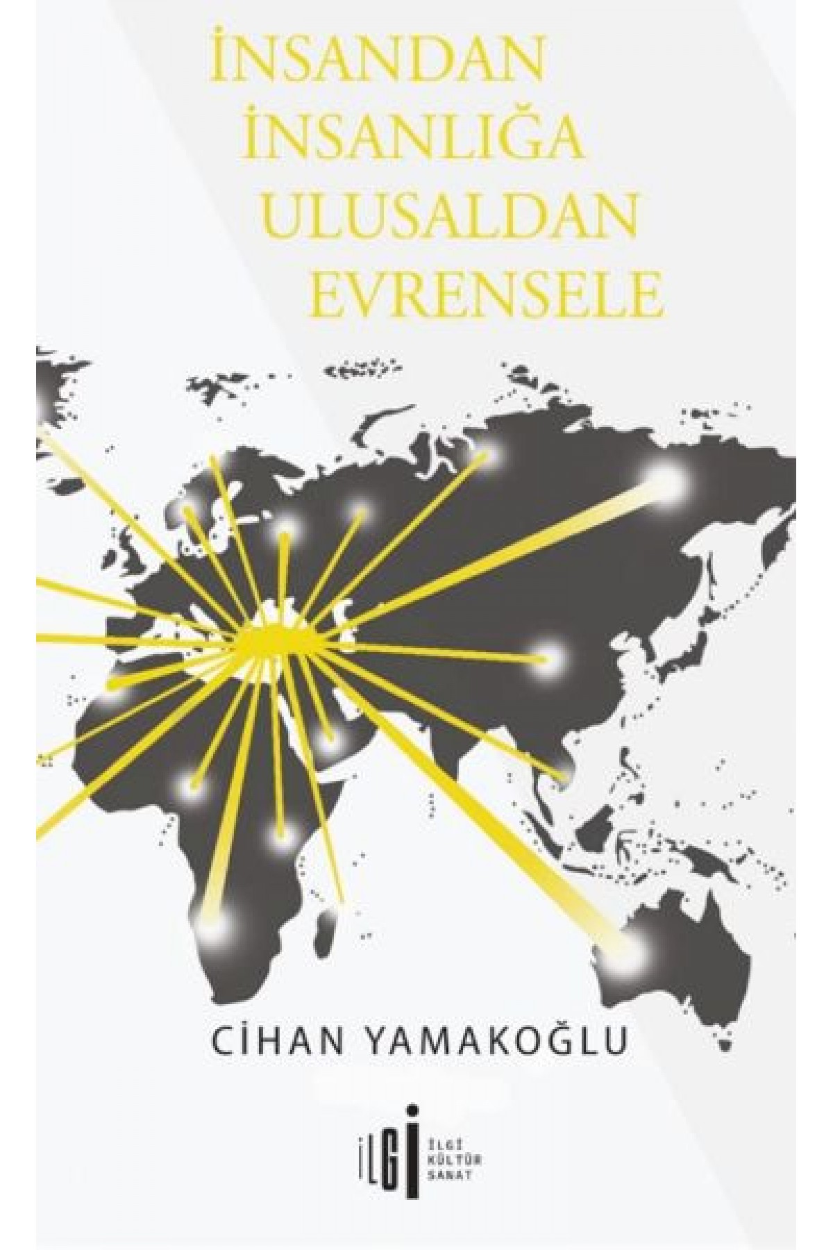 İnsandan İnsanlığa Ulusaldan Evrensele İnsandan İnsanlığa Ulusaldan Evrensele