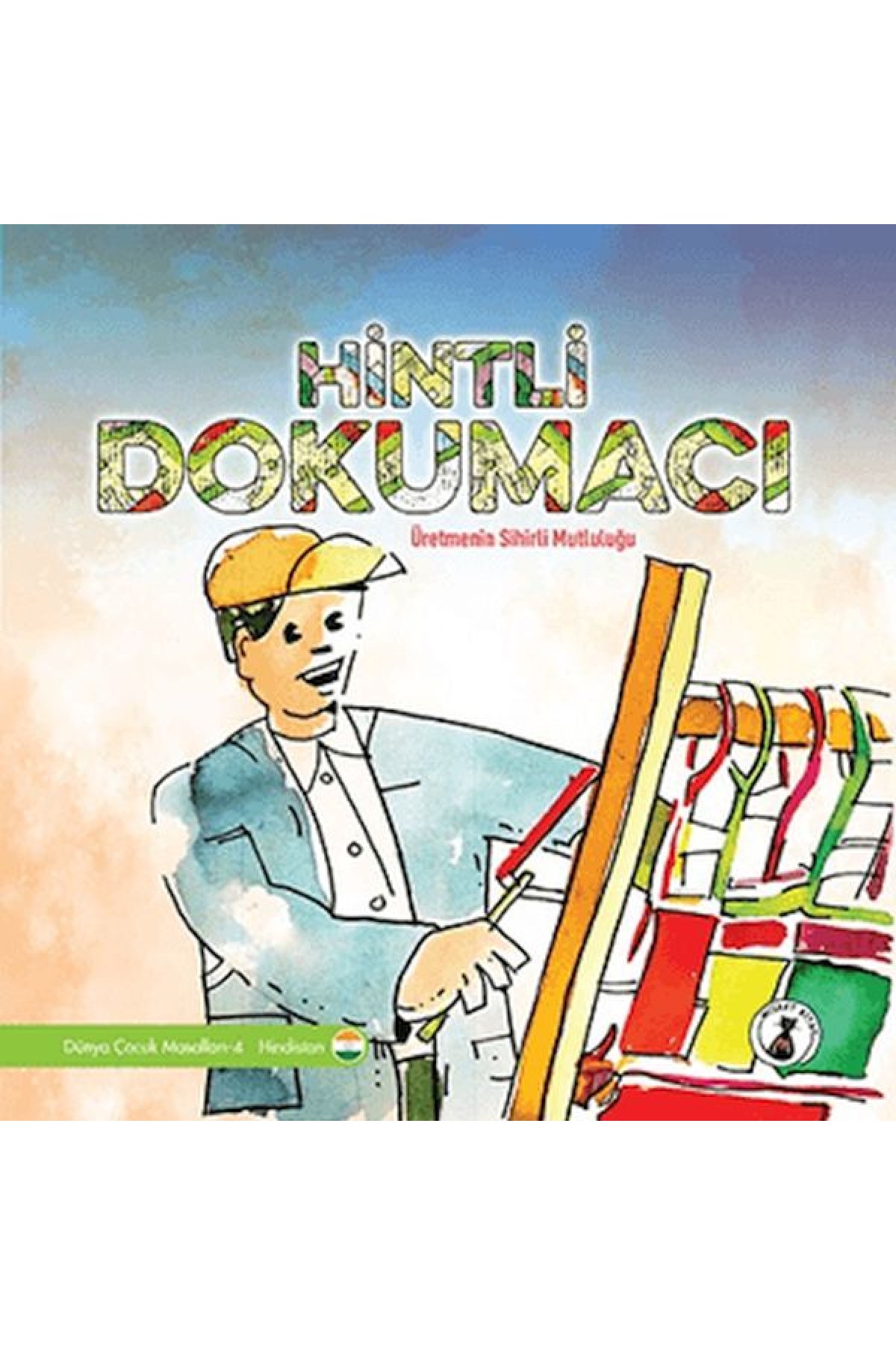 Hintli Dokumacı - Üretmenin Sihirli Mutluluğu