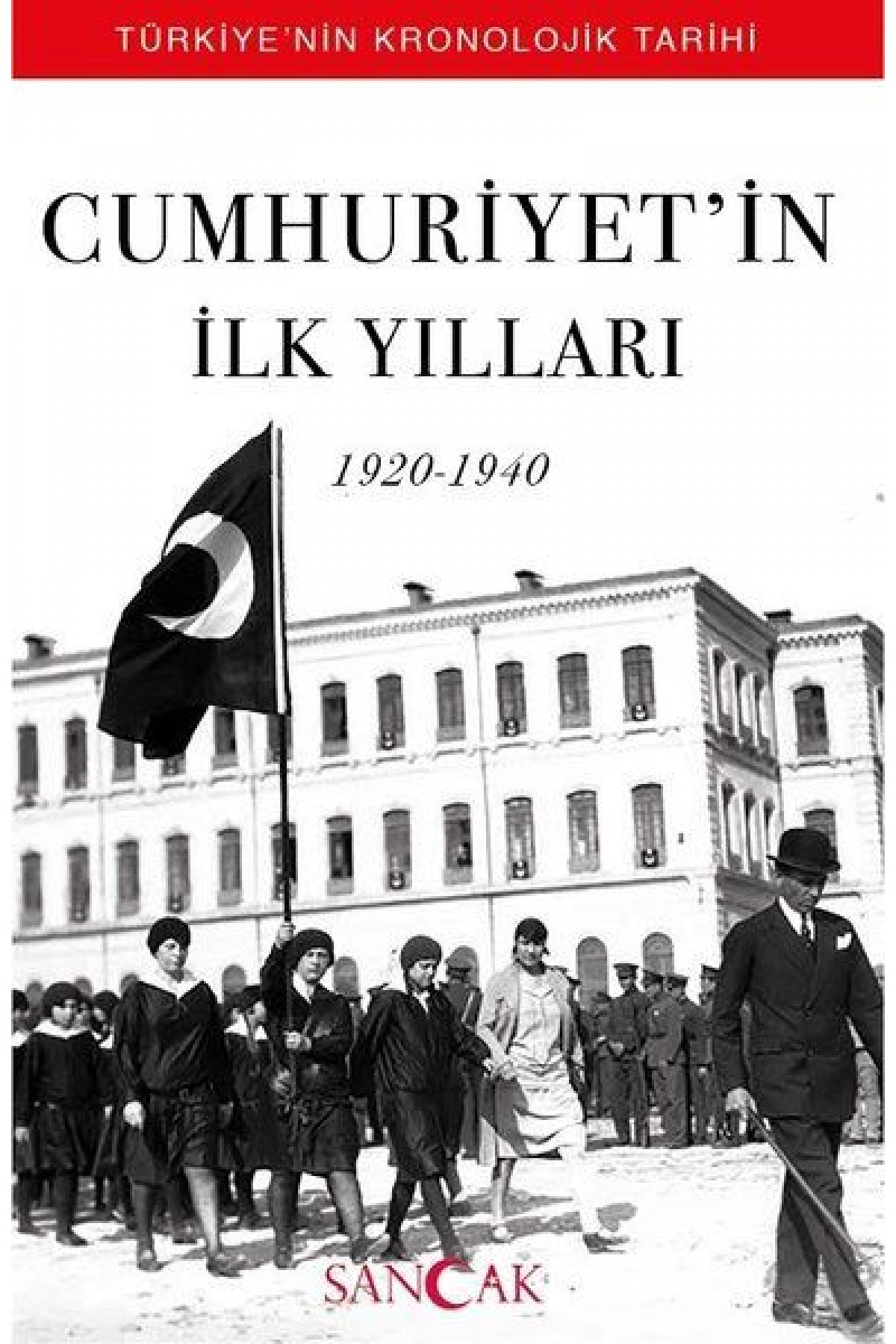 Cumhuriyetin İlk Yılları (1920-1940) - Türkiyenin Kronolojik Tarihi Cumhuriyetin İlk Yılları (1920-1940) - Türkiyenin Kronolojik Tarihi