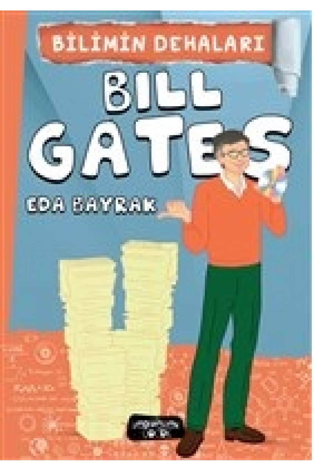 Bilimin Dehaları - Bill Gates Bilimin Dehaları - Bill Gates