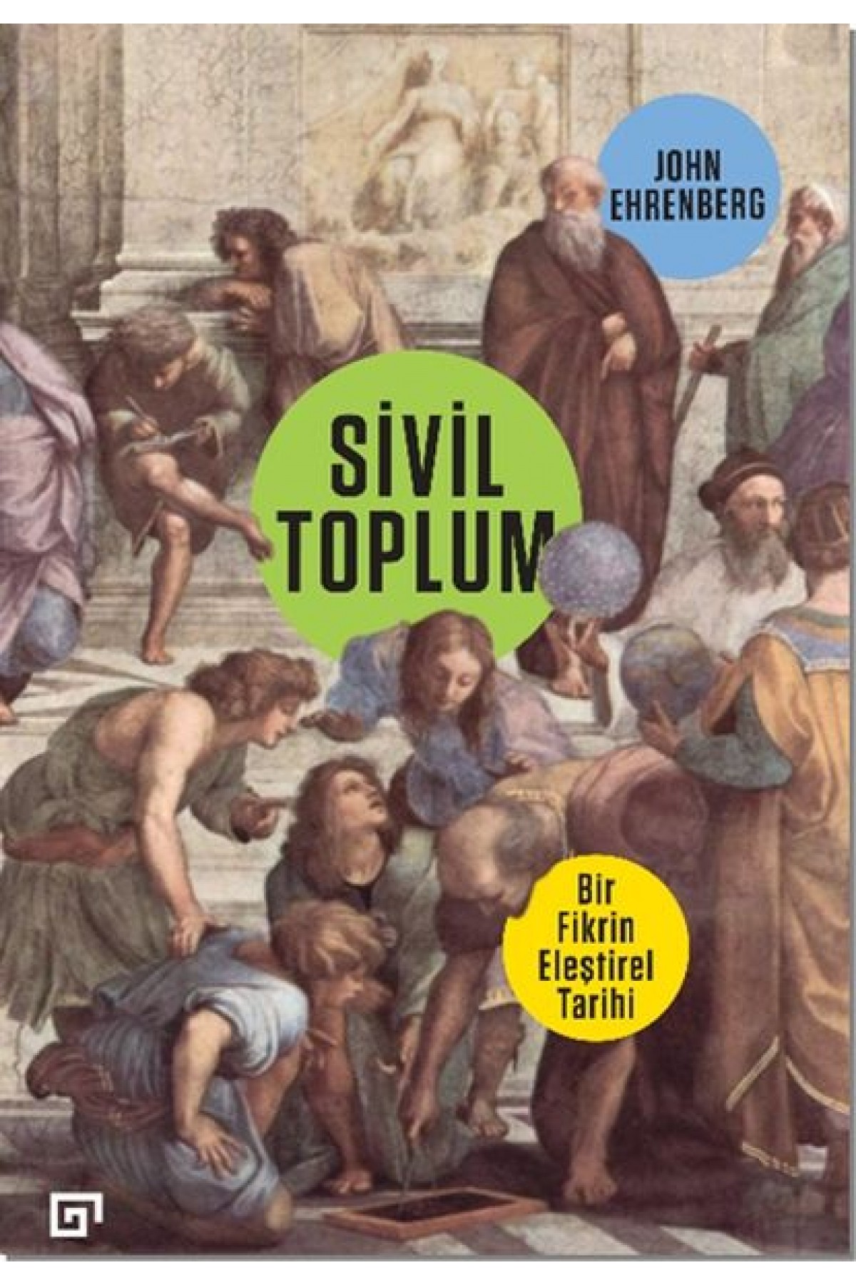 Sivil Toplum: Bir Fikrin Eleştirel Tarihi Sivil Toplum: Bir Fikrin Eleştirel Tarihi