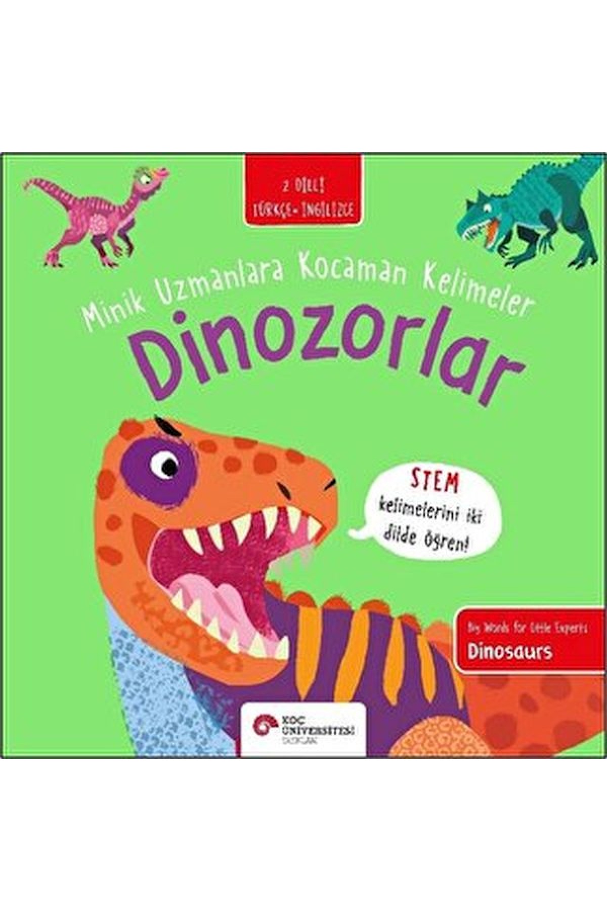 Dinozorlar- Minik Uzmanlara Kocaman  Kelimeler (İki Dilli Türkçe-İngilizce)