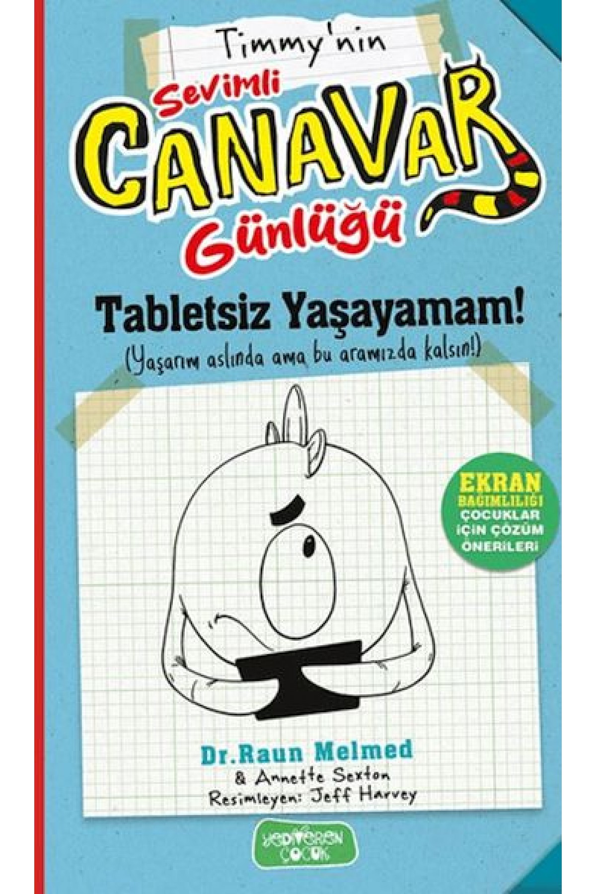 Timmy'nin Sevimli Canavar Günlüğü - Tabletsiz Yaşayamam! Timmy'nin Sevimli Canavar Günlüğü - Tabletsiz Yaşayamam!