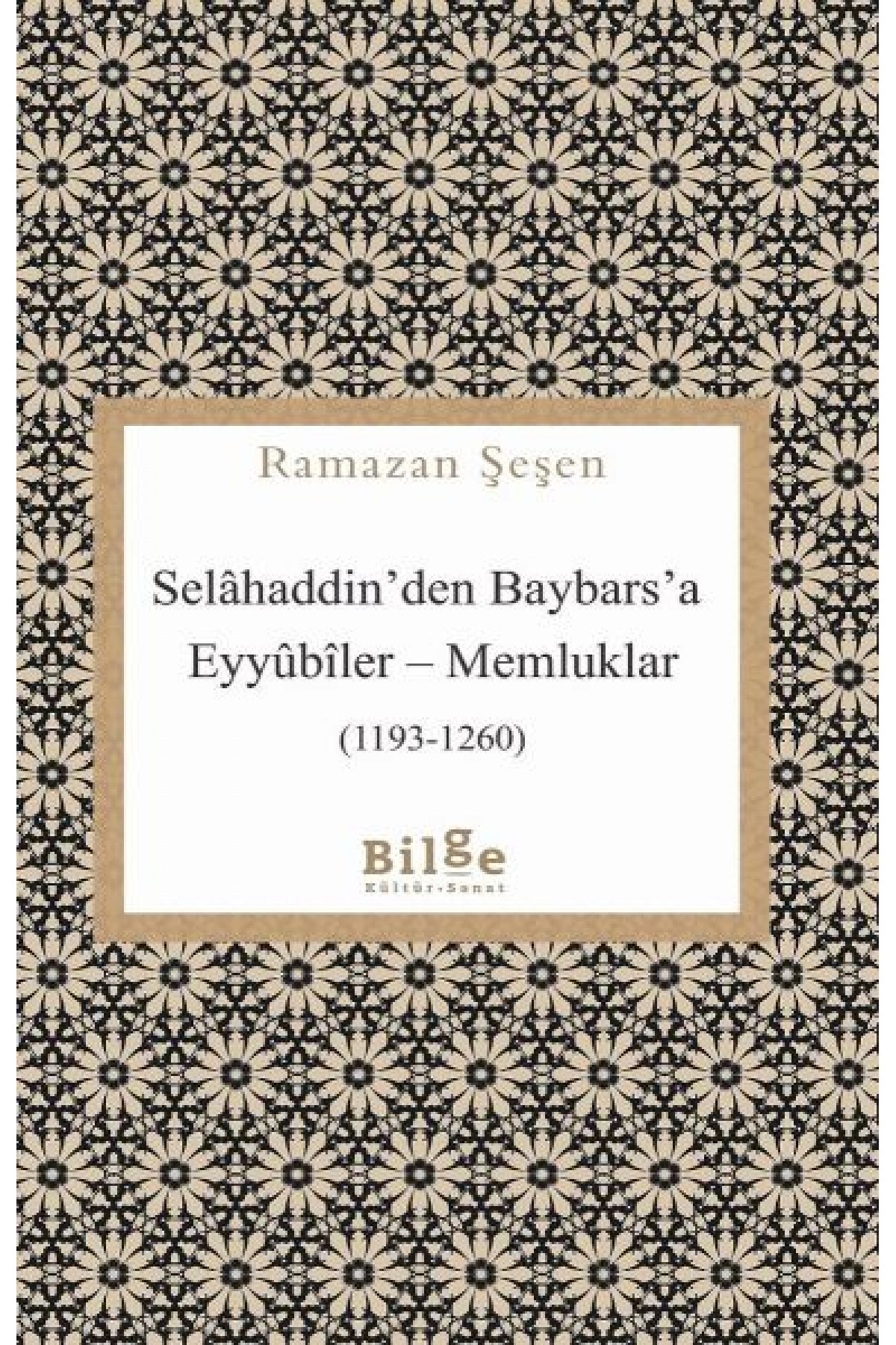 Selâhaddin’den Baybars’a Eyyûbîler – Memluklar