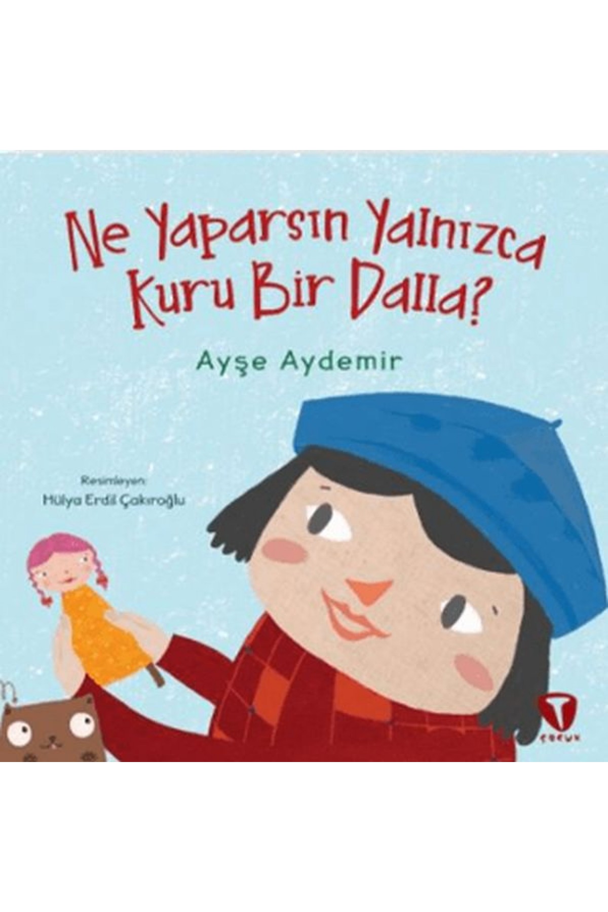 Ne Yaparsın Yalnızca Kuru Bir Dalla? Ne Yaparsın Yalnızca Kuru Bir Dalla?