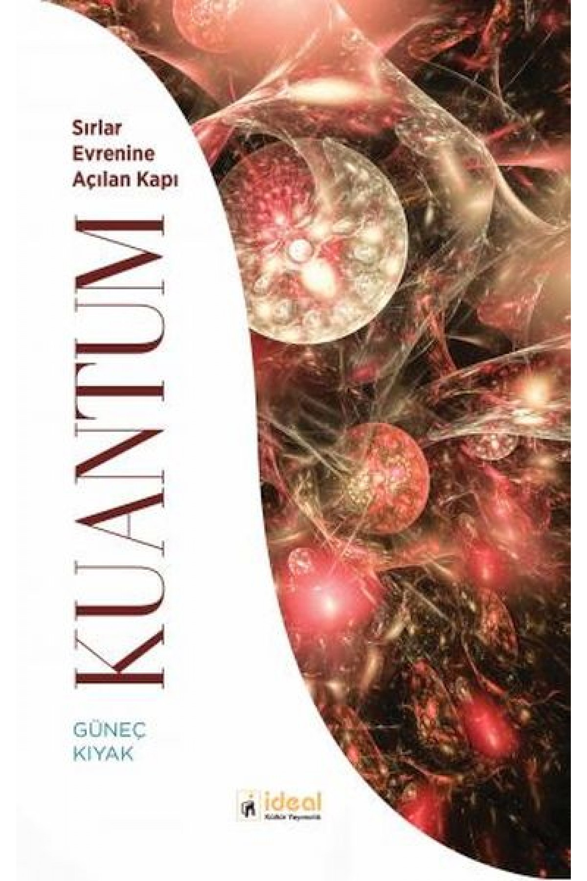 Kuantum - Sırlar Evrenine Açılan Kapı Kuantum - Sırlar Evrenine Açılan Kapı