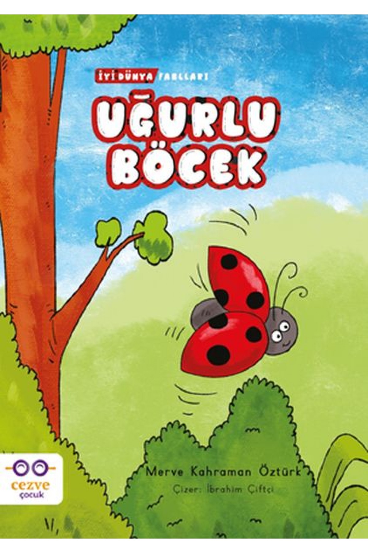 Uğurlu Böcek - İyi Dünya Fablları Uğurlu Böcek - İyi Dünya Fablları