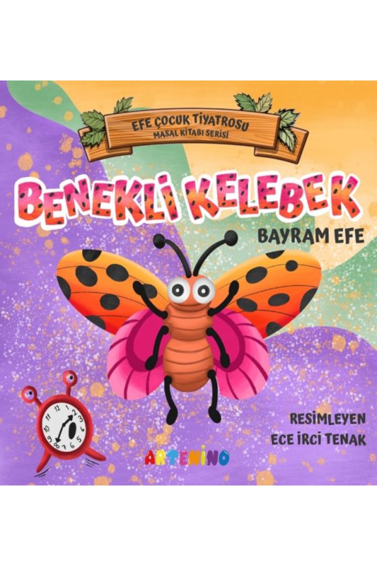 Benekli Kelebek - Efe Çocuk Tiyatrosu Masal Kitabı Serisi