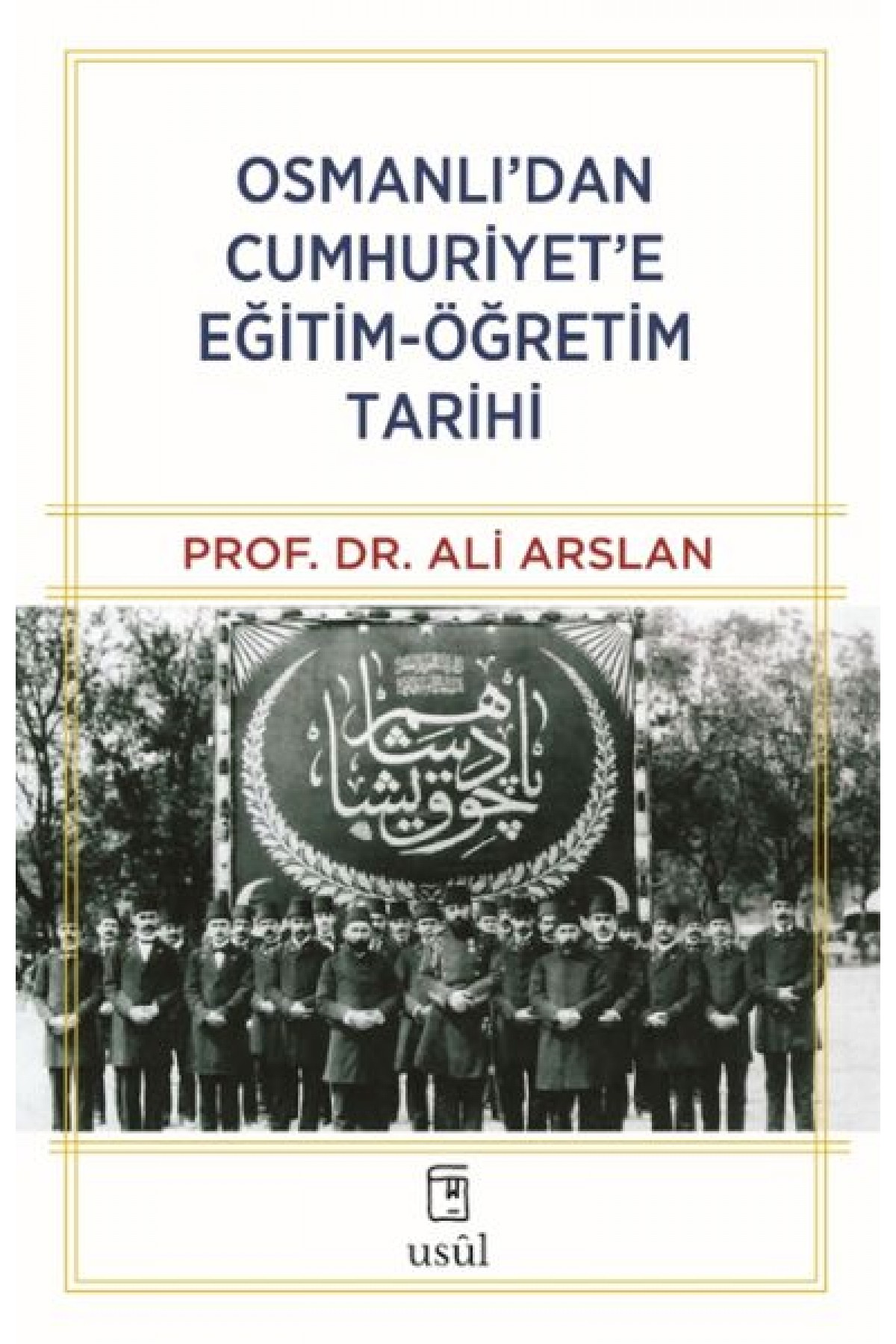 Osmanlı’dan Cumhuriyet’e Eğitim-Öğretim Tarihi Osmanlı’dan Cumhuriyet’e Eğitim-Öğretim Tarihi