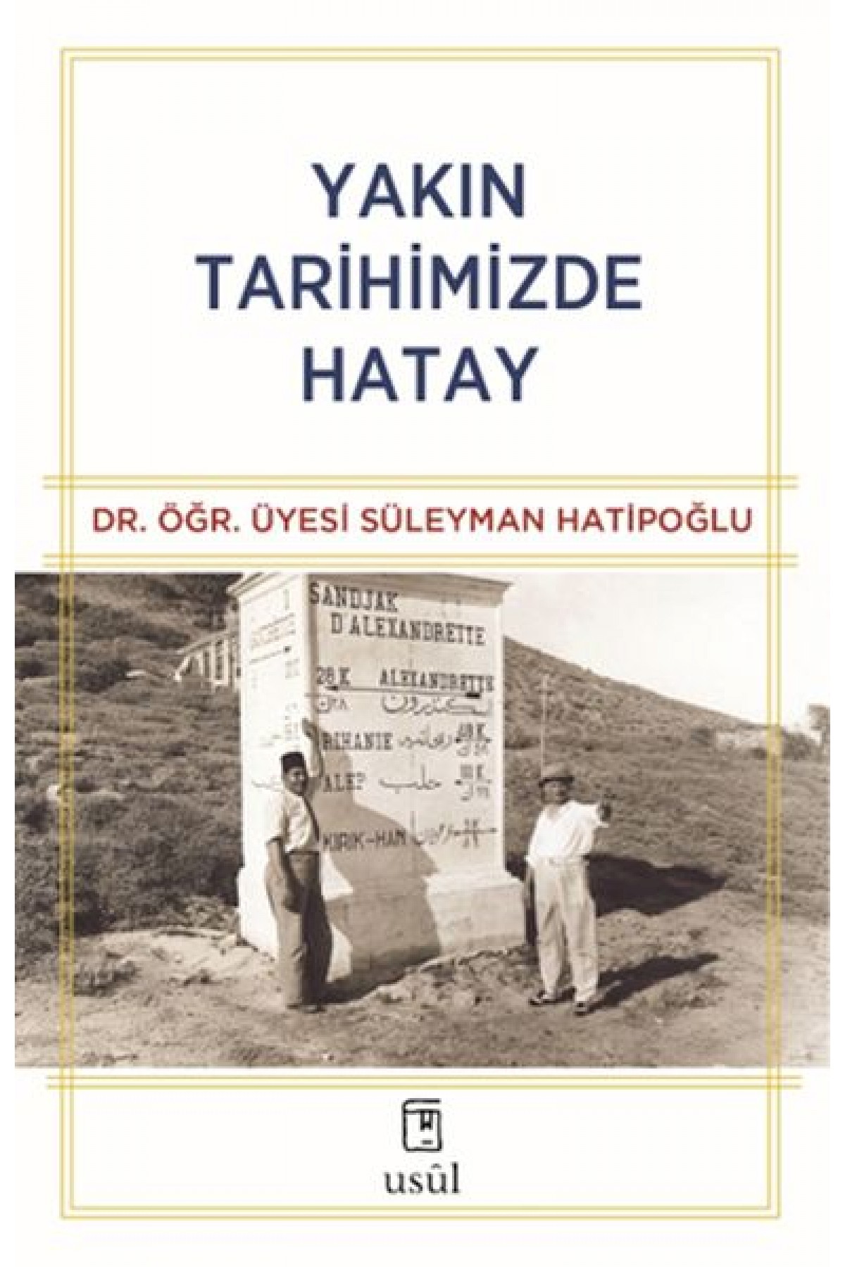 Yakın Tarihimizde Hatay Yakın Tarihimizde Hatay