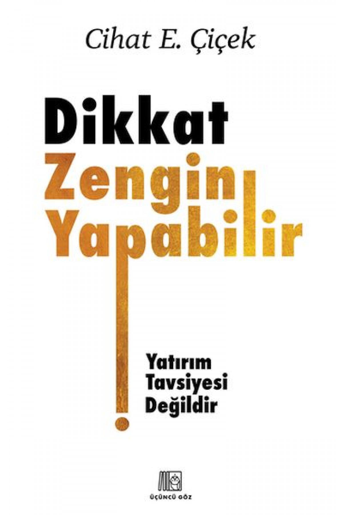 Dikkat Zengin Yapabilir
