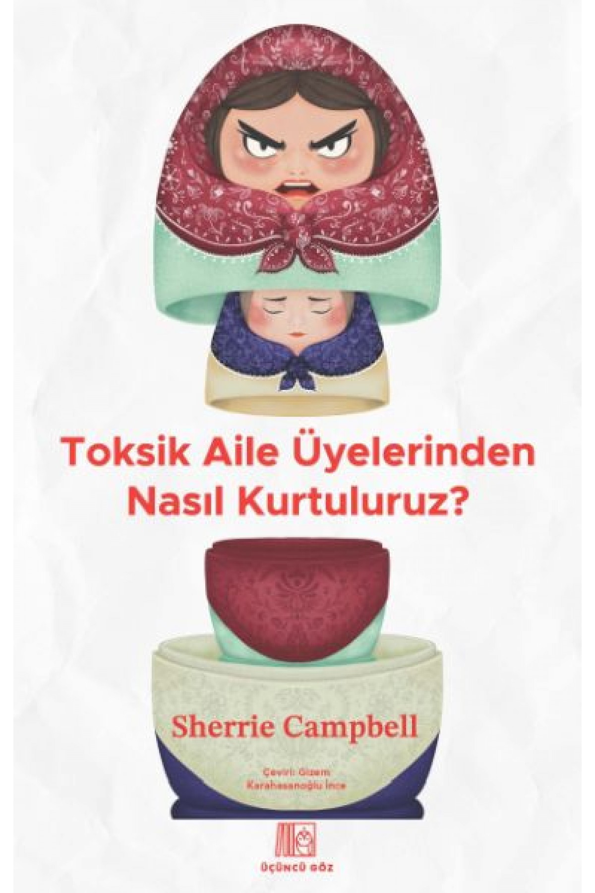 Toksik Aile Üyelerinden Nasıl Kurtuluruz? Toksik Aile Üyelerinden Nasıl Kurtuluruz?