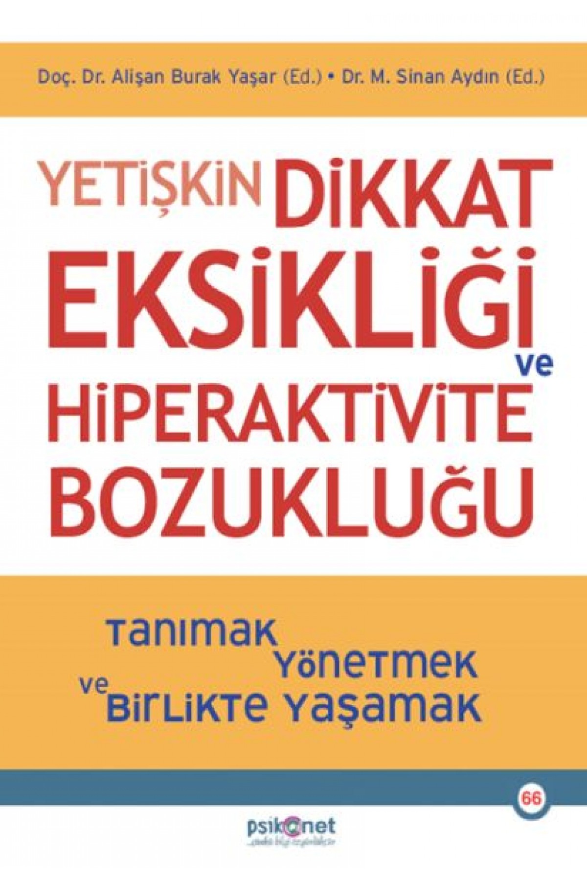 Yetişkin Dikkat Eksikliği ve Hiperaktivite Bozukluğu Yetişkin Dikkat Eksikliği ve Hiperaktivite Bozukluğu