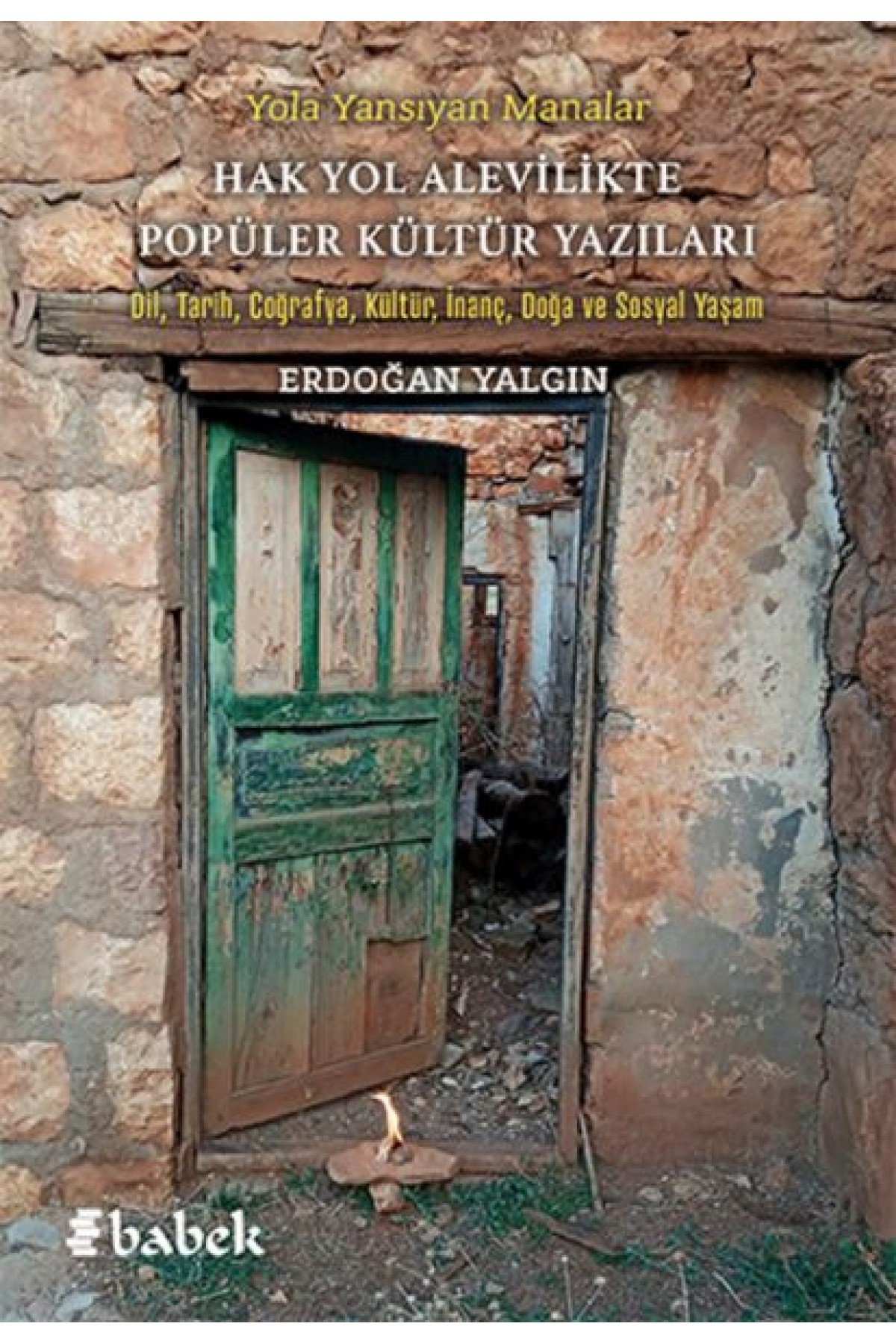 Yola Yansıyan Manalar Hak Yol Alevilikte Popüler Kültür Yazıları Yola Yansıyan Manalar Hak Yol Alevilikte Popüler Kültür Yazıları