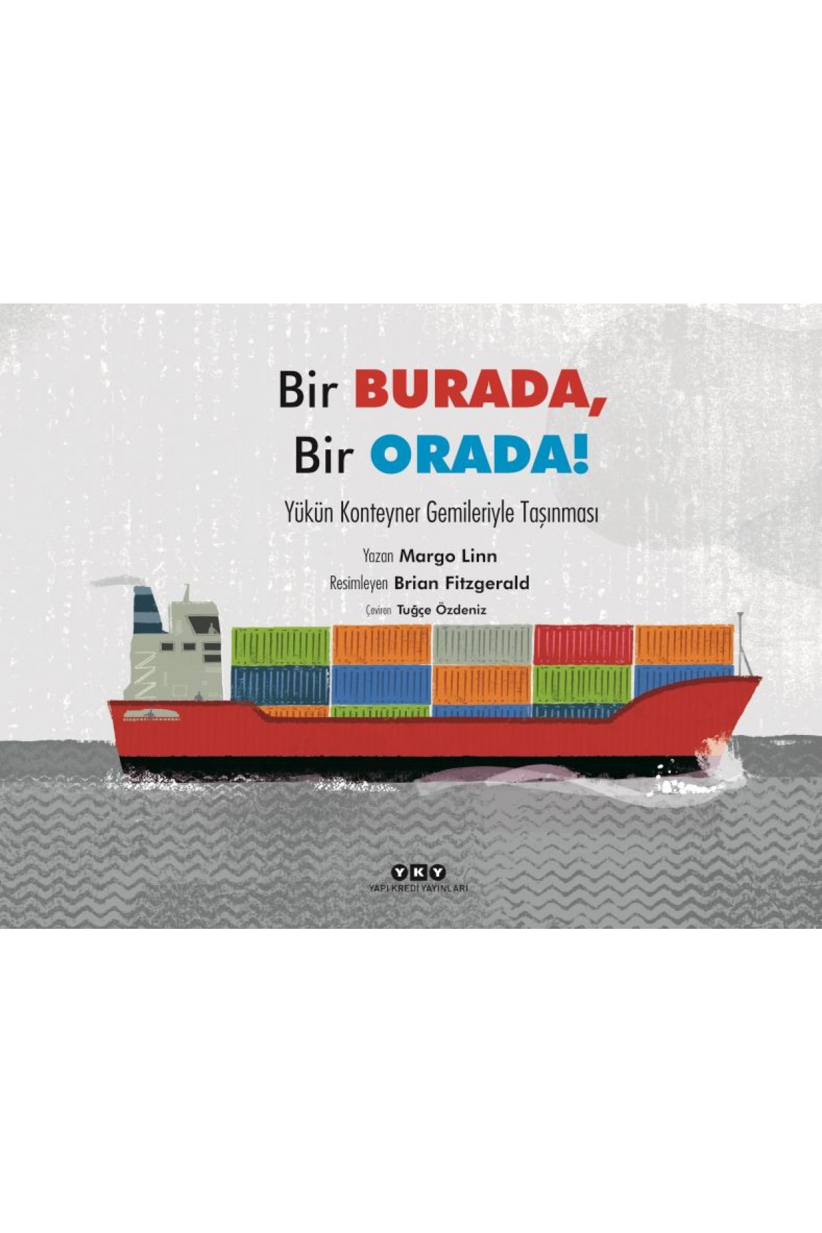 Bir Burada, Bir Orada! – Yükün Konteyner Gemileriyle Taşınması Bir Burada, Bir Orada! – Yükün Konteyner Gemileriyle Taşınması
